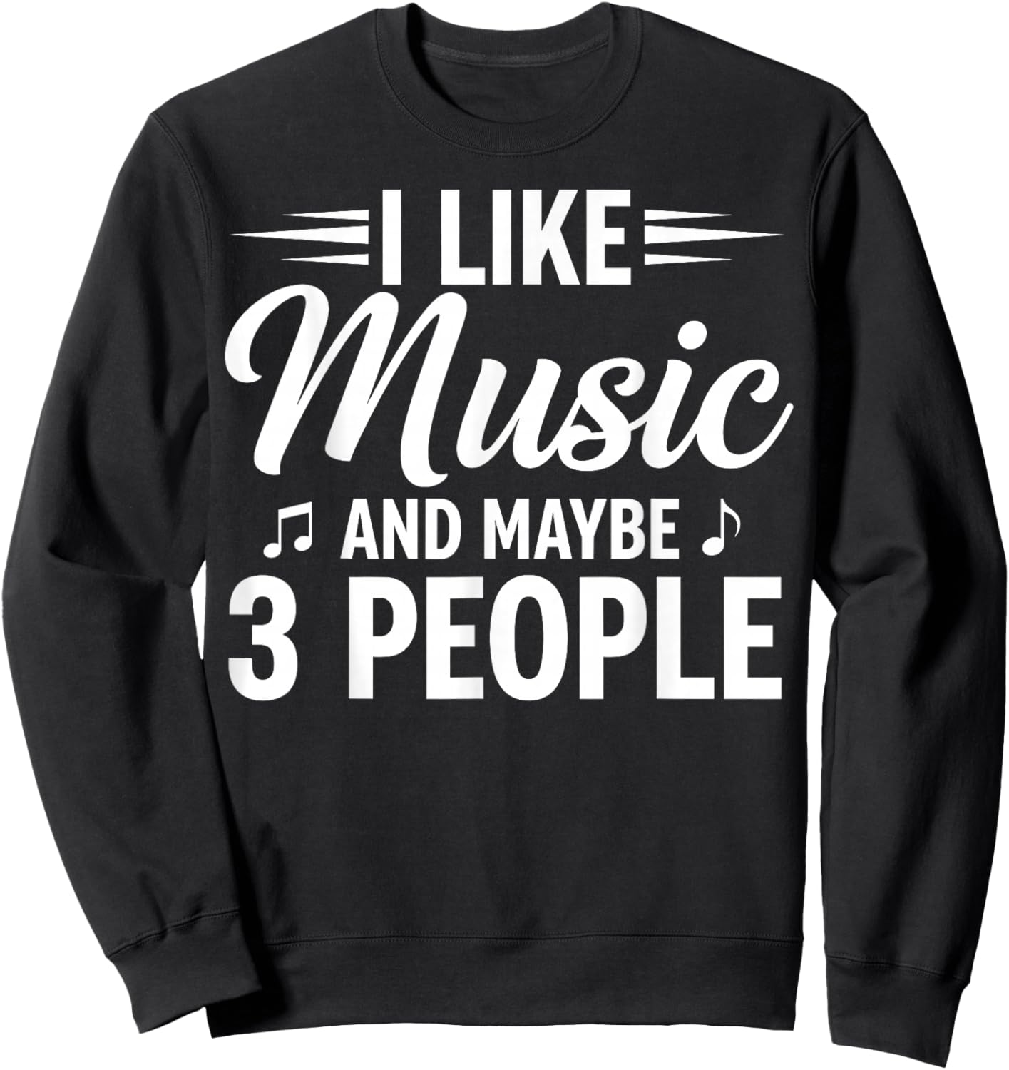 I Like Music and Maybe 3 People Sweatshirt - Sweatshirt | Black