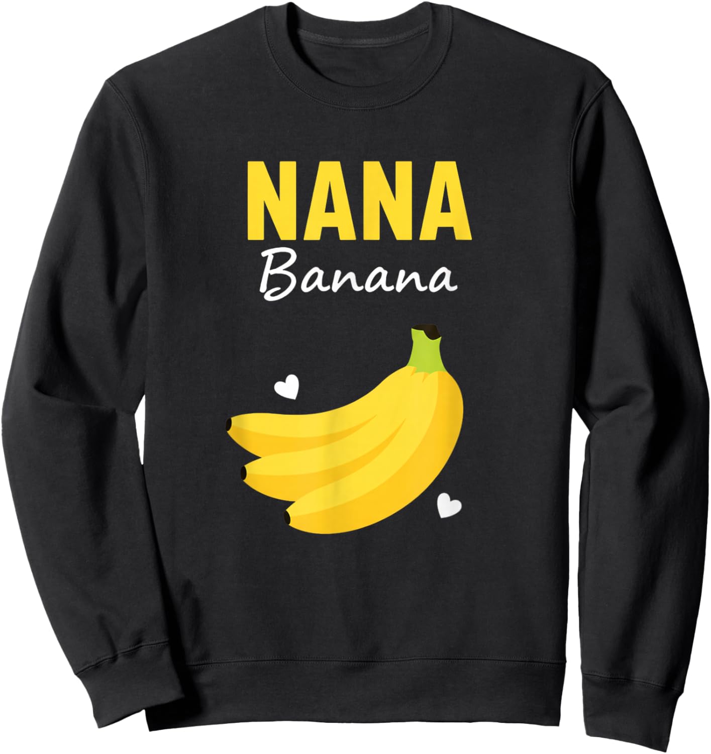 Grandparent Nana Banana Funny Nana Nana Banana Art Sweatshirt - Sweatshirt | Black