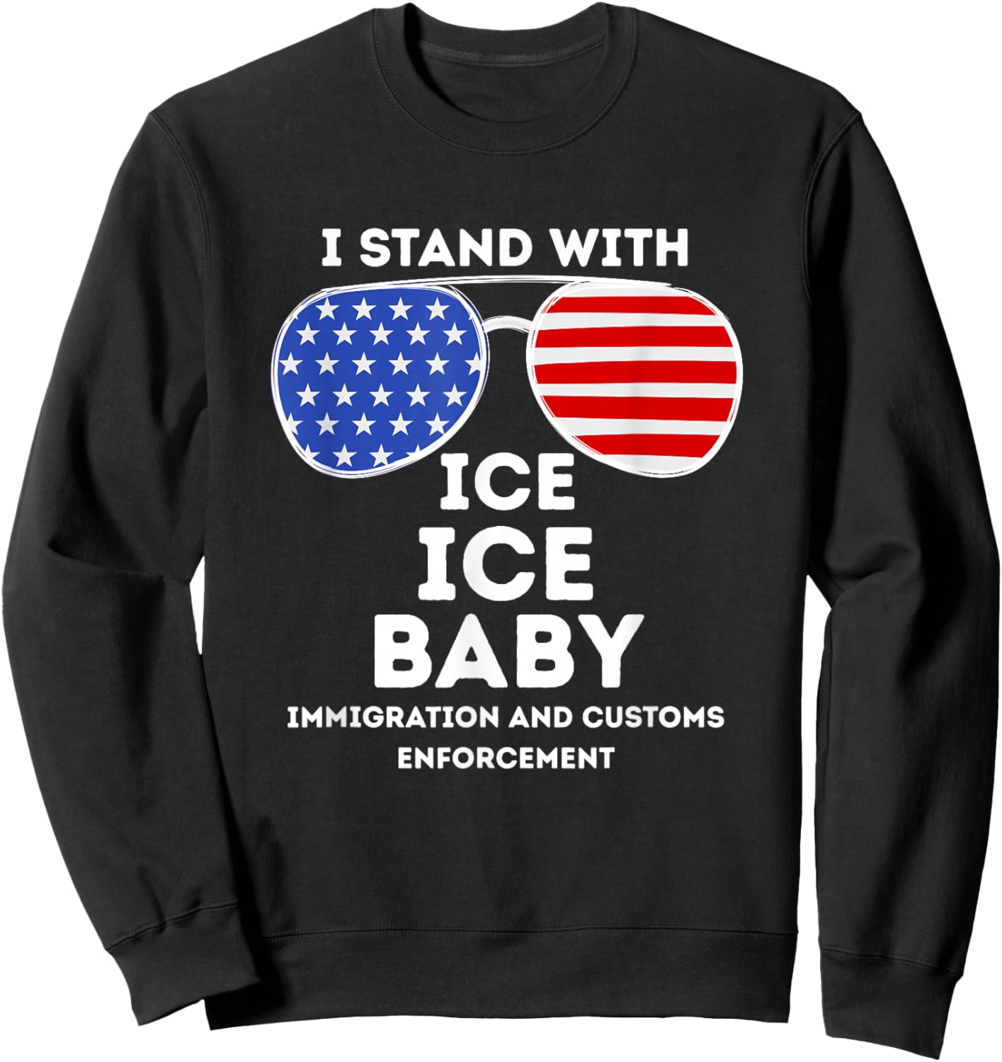 I Stand with ICE Immigration Border Patrol Officers US Flag Sweatshirt - Sweatshirt | Black