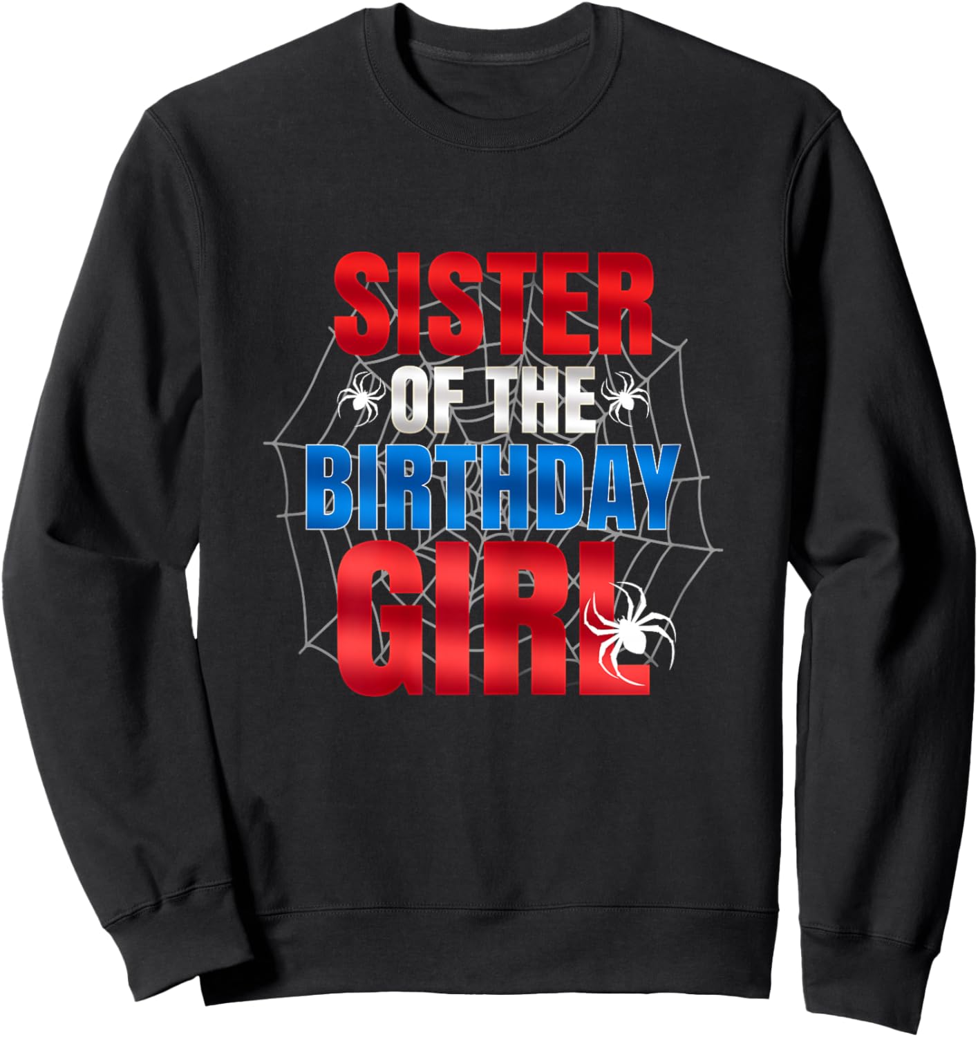 Sister of The Birthday Girl Matching Family Spider Web Funny Sweatshirt - Sweatshirt | Black