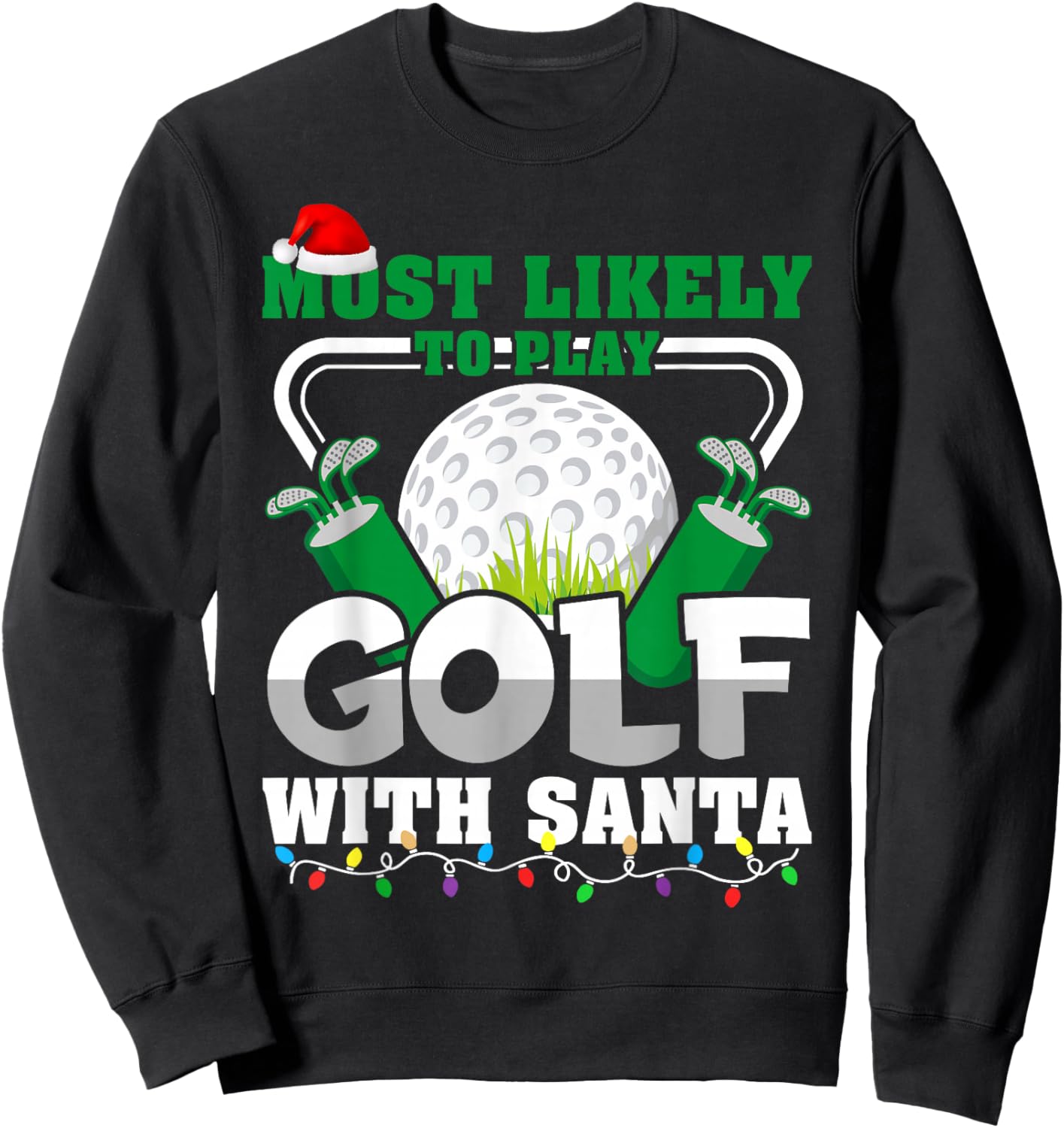 Most Likely Play Golf with Santa Claus Christmas Matching Sweatshirt - Sweatshirt | Black