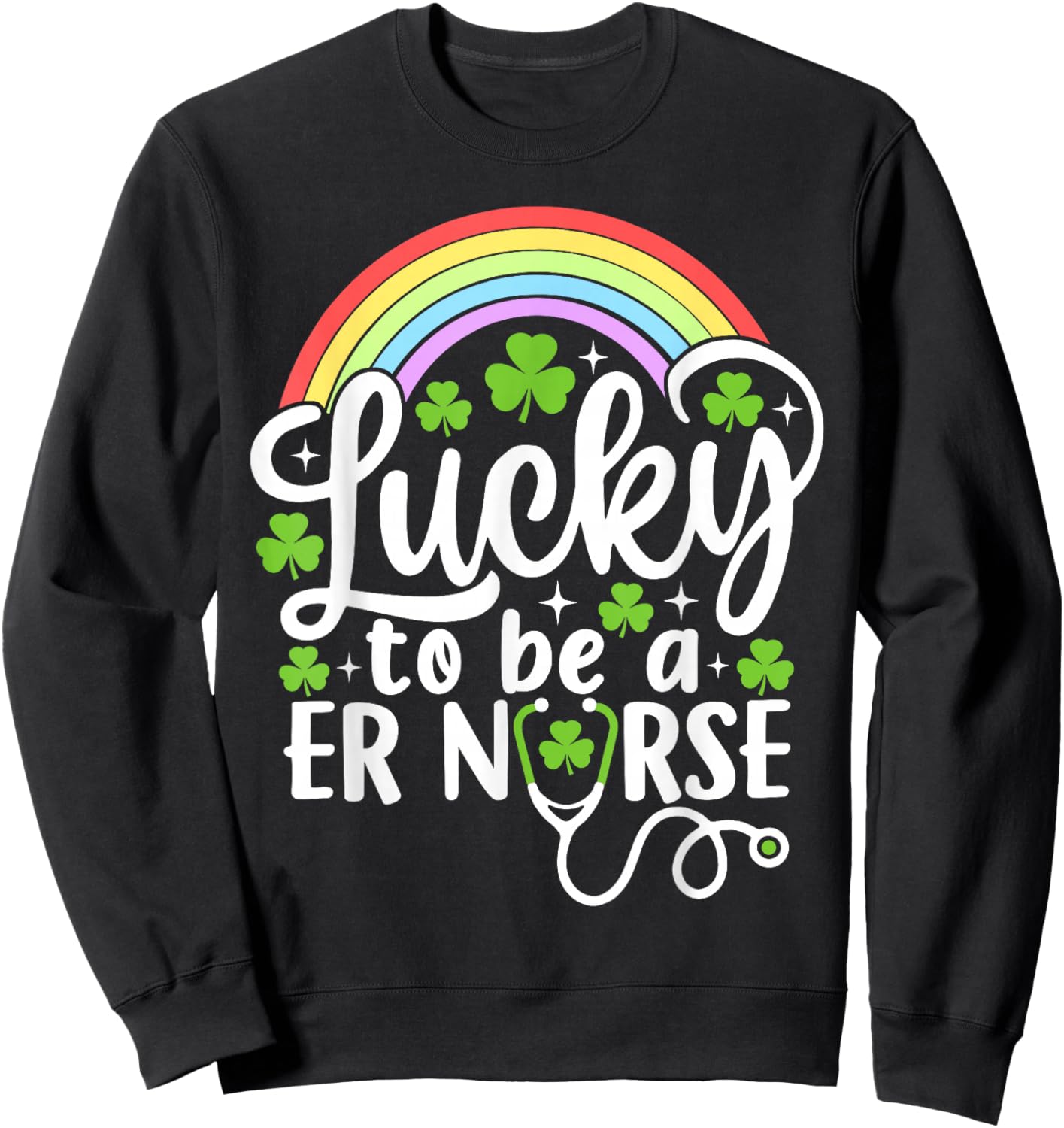 Lucky to Be A ER Nurse Funny St Patrick's Day Shamrocks Sweatshirt - Sweatshirt | Black