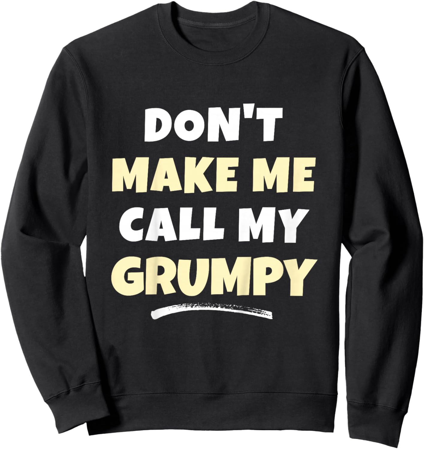 Kids Don't Make Me Call My Grumpy Kids Grandkids Funny Sweatshirt - Sweatshirt | Black