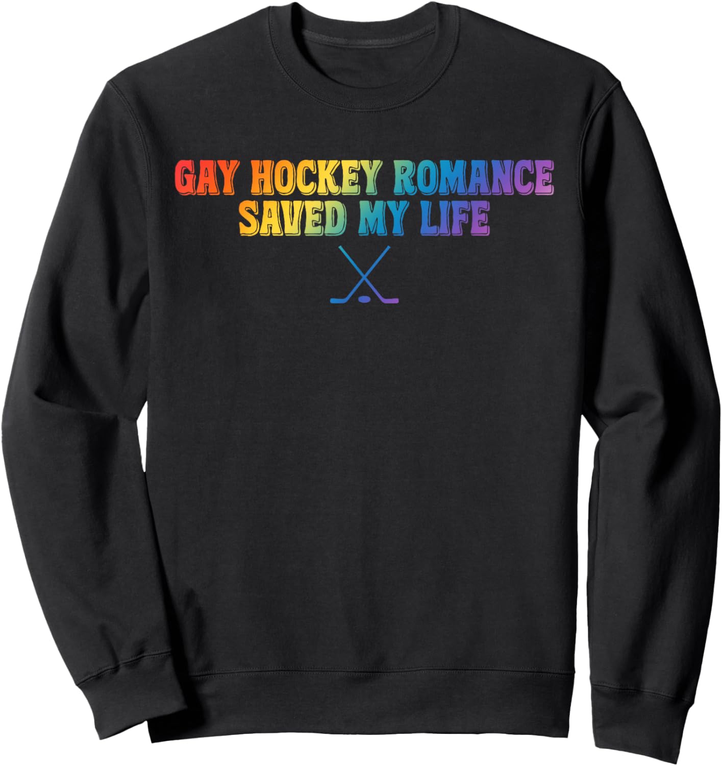 Gay Hockey Romance Saved My Life Funny Quote Sweatshirt - Sweatshirt | Black