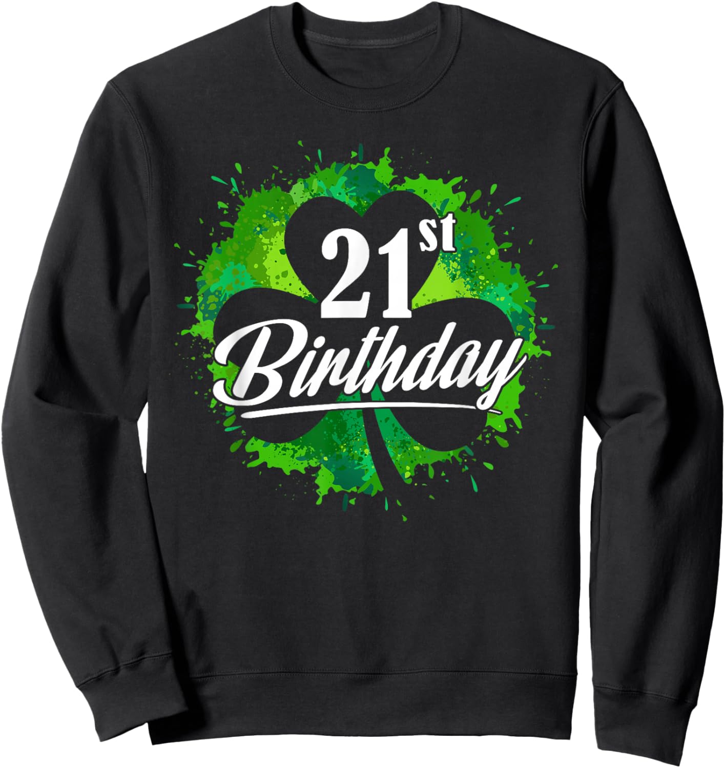 Funny 21st Birthday Shamrock St Patrick's Day Boys Girls Sweatshirt - Sweatshirt | Black