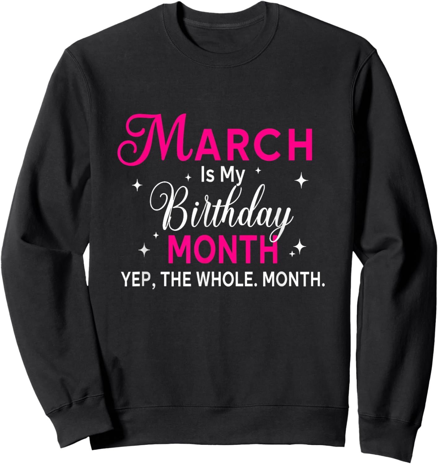 March is My Birthday Yes The Whole Month Birthday Women Sweatshirt - Sweatshirt | Black