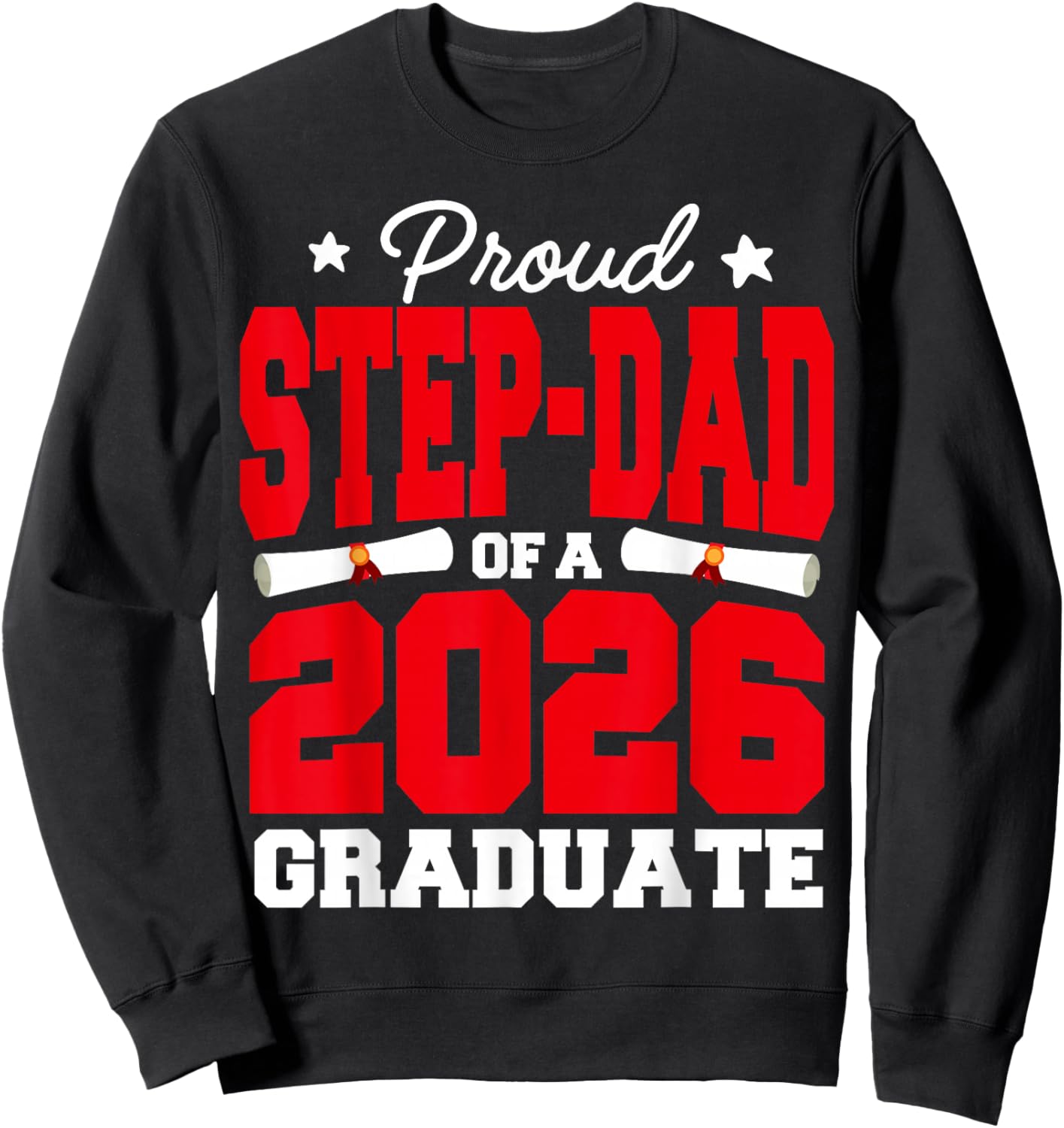 Proud Step-DAD of A Class of 2026 Graduate Senior Graduation Sweatshirt - Sweatshirt | Black