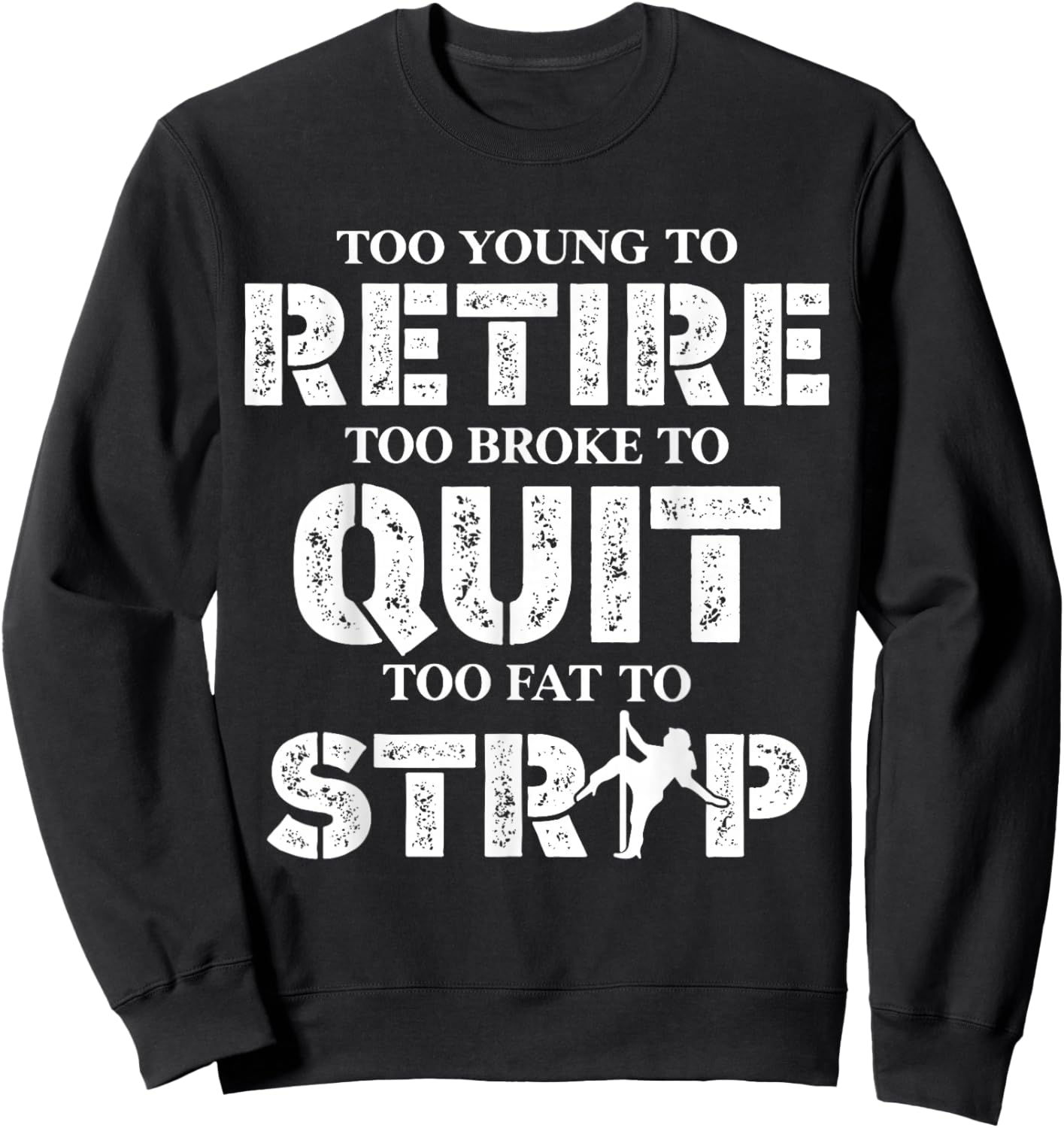 Too Young to Retire Too Broke to Quit Funny Unhinged Meme Sweatshirt - Sweatshirt | Black