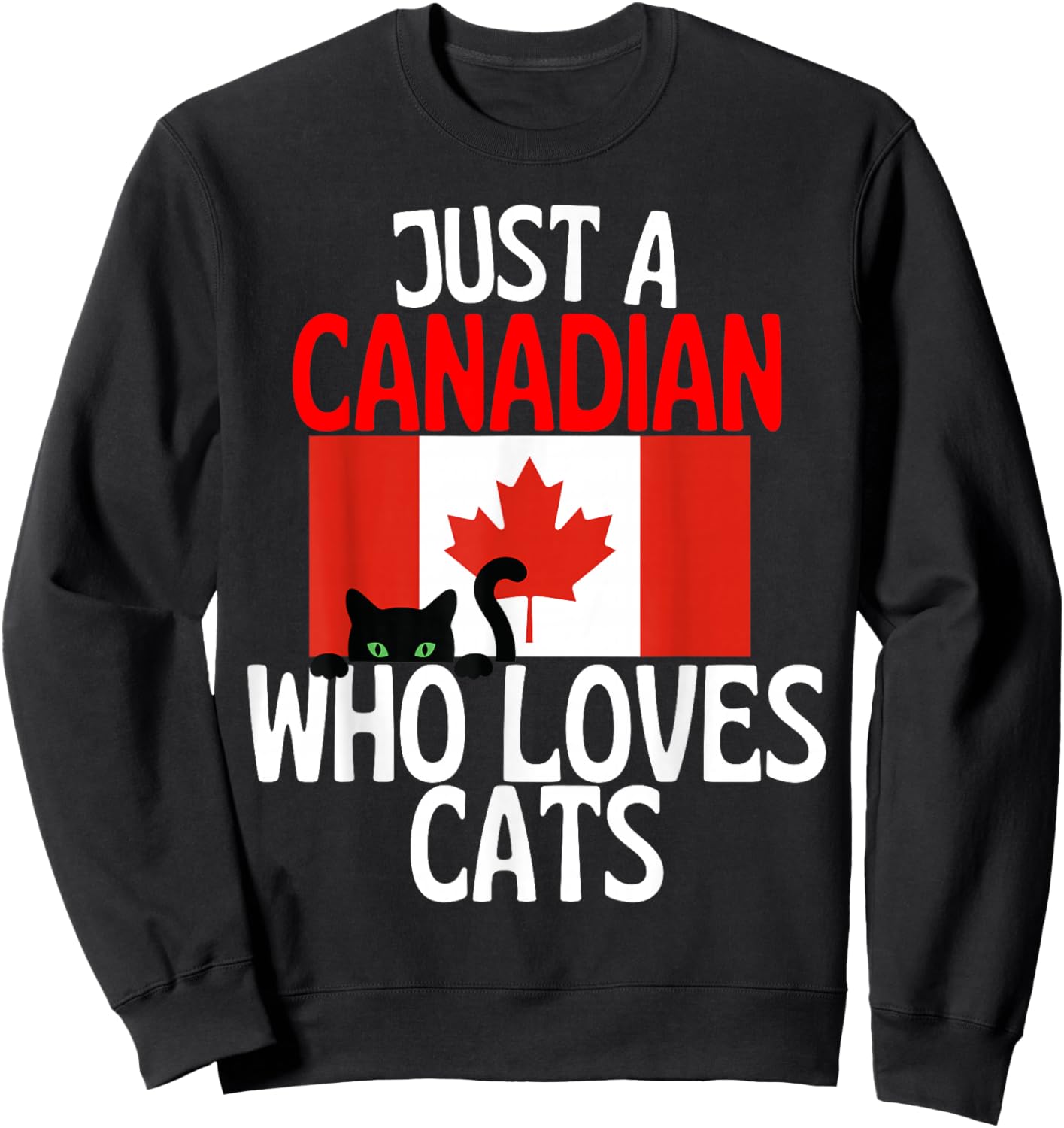 Just A Canadian Who Loves Cats for All of Canada Sweatshirt - Sweatshirt | Black