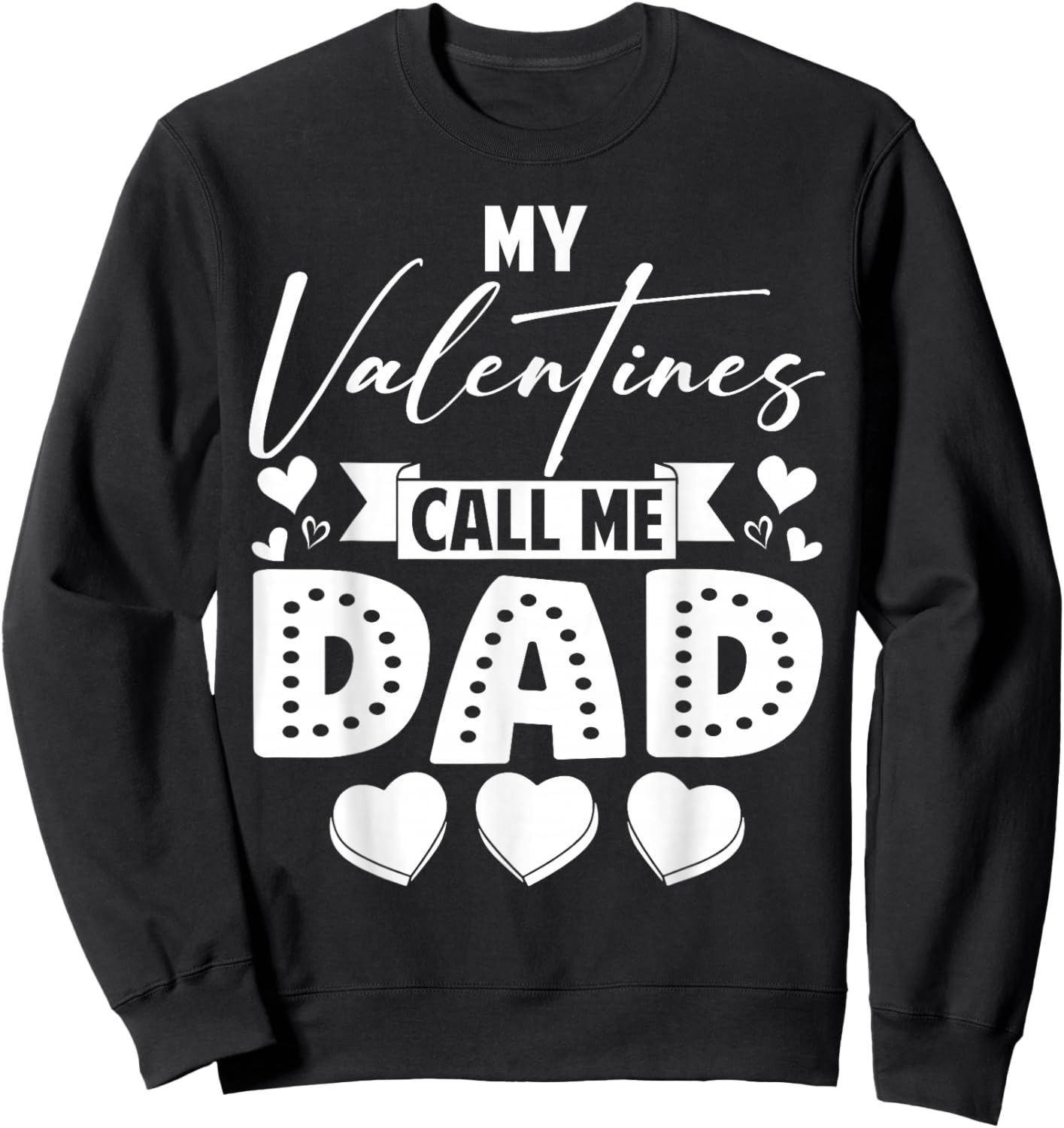 My Valentines Call Me Dad Daddy Happy Valentines Men Sweatshirt - Sweatshirt | Black