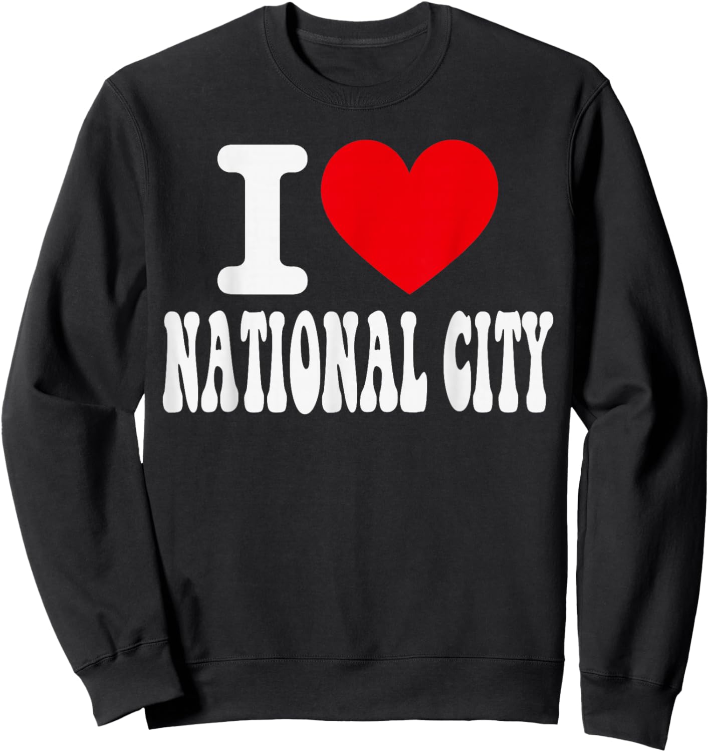 I Love National City California Heart Souvenir CA City Pride Sweatshirt - Sweatshirt | Black