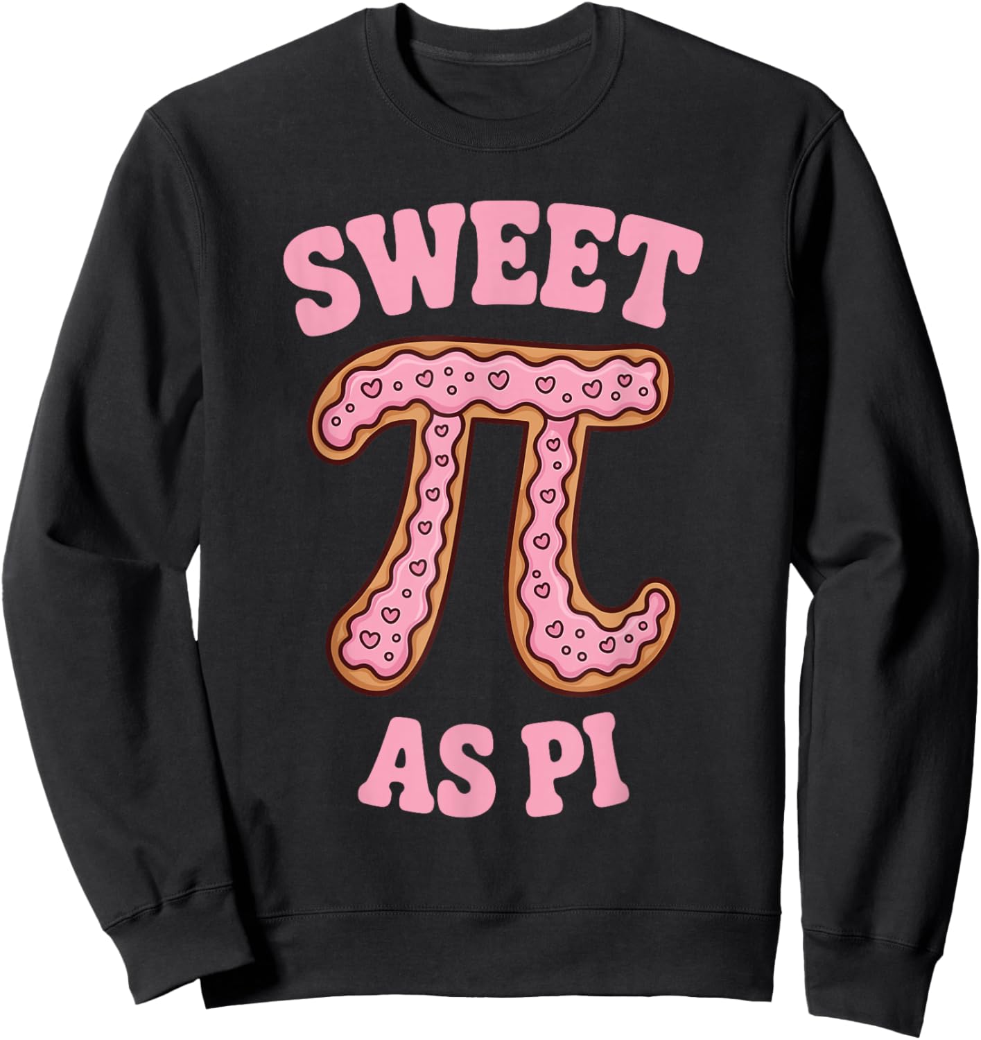 Sweet As Pi Funny Math Teacher Student Pi Day Graphic Sweatshirt - Sweatshirt | Black