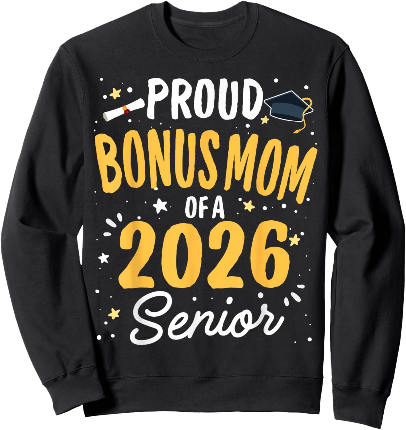 Proud Bonus Mom of A Class 2026 Senior Graduation 2026 Sweatshirt - Sweatshirt | Black