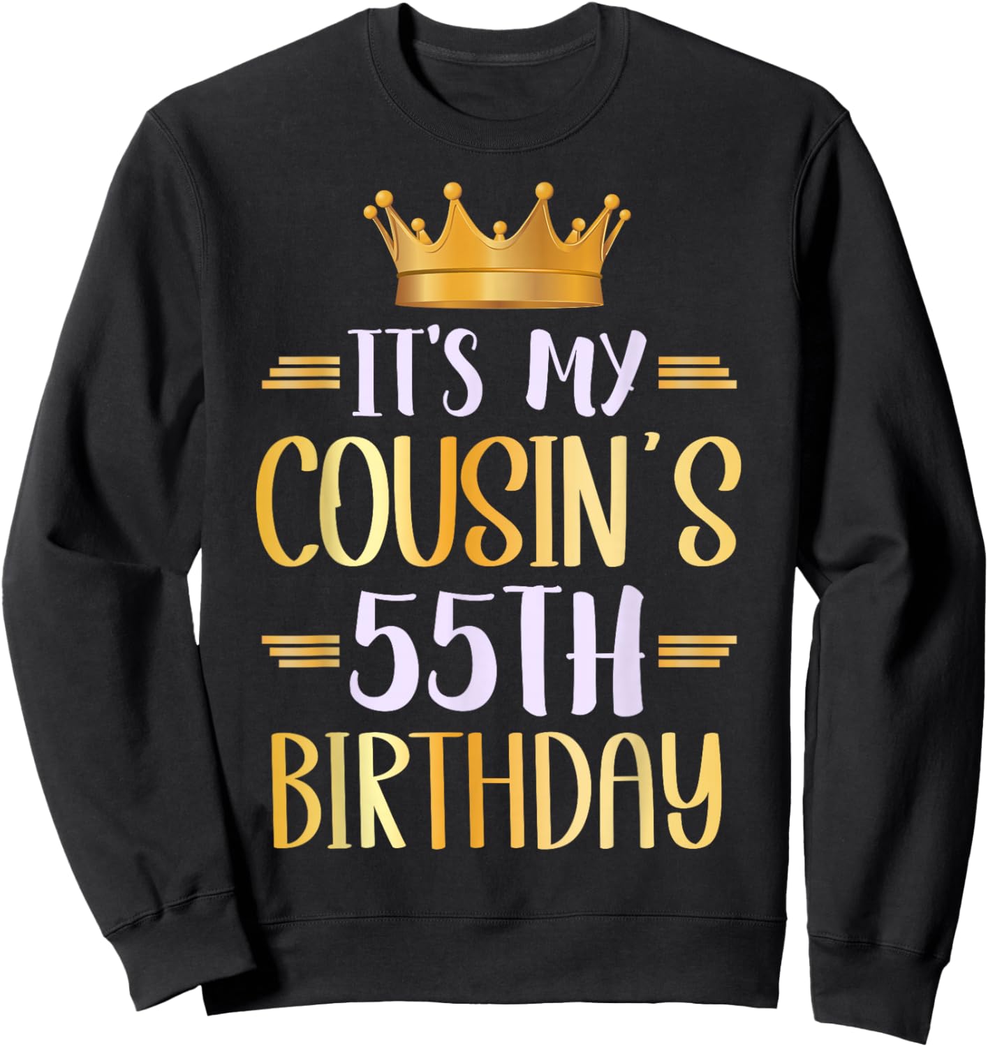 It's My Cousin's 55th Birthday Happy 55 Years Old Sweatshirt - Sweatshirt | Black