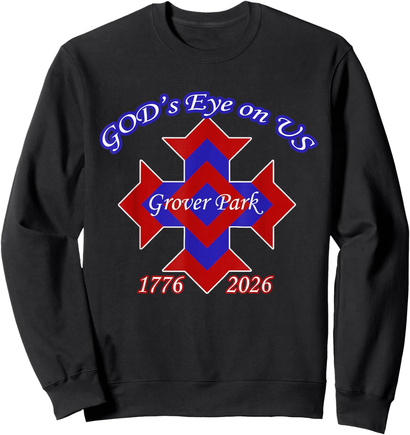God's Eye on Us Grover Park 1776 2026 Design Sweatshirt - Sweatshirt | Black
