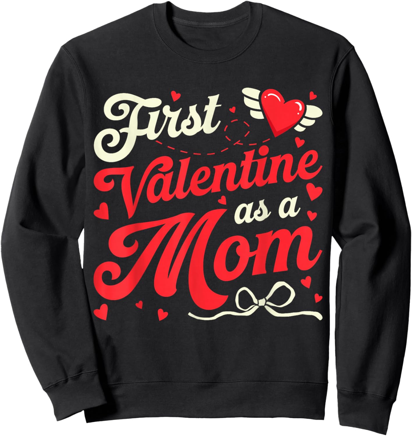 First Valentine As A Mom Funny Valentine New Dad Baby Coming Sweatshirt - Sweatshirt | Black