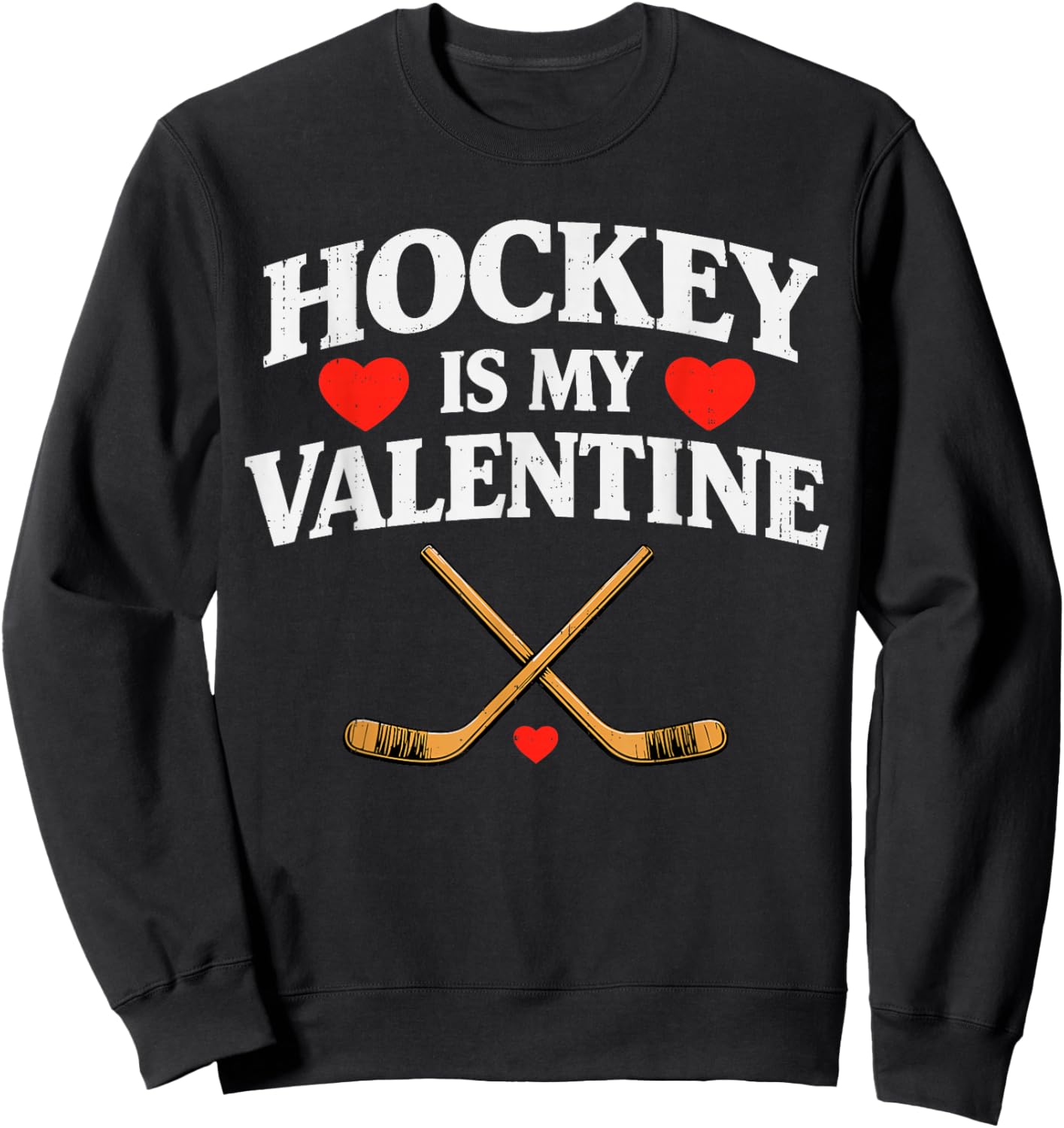 Hockey is My Valentine Funny Sport Men Women Boys Youth Kids Sweatshirt - Sweatshirt | Black