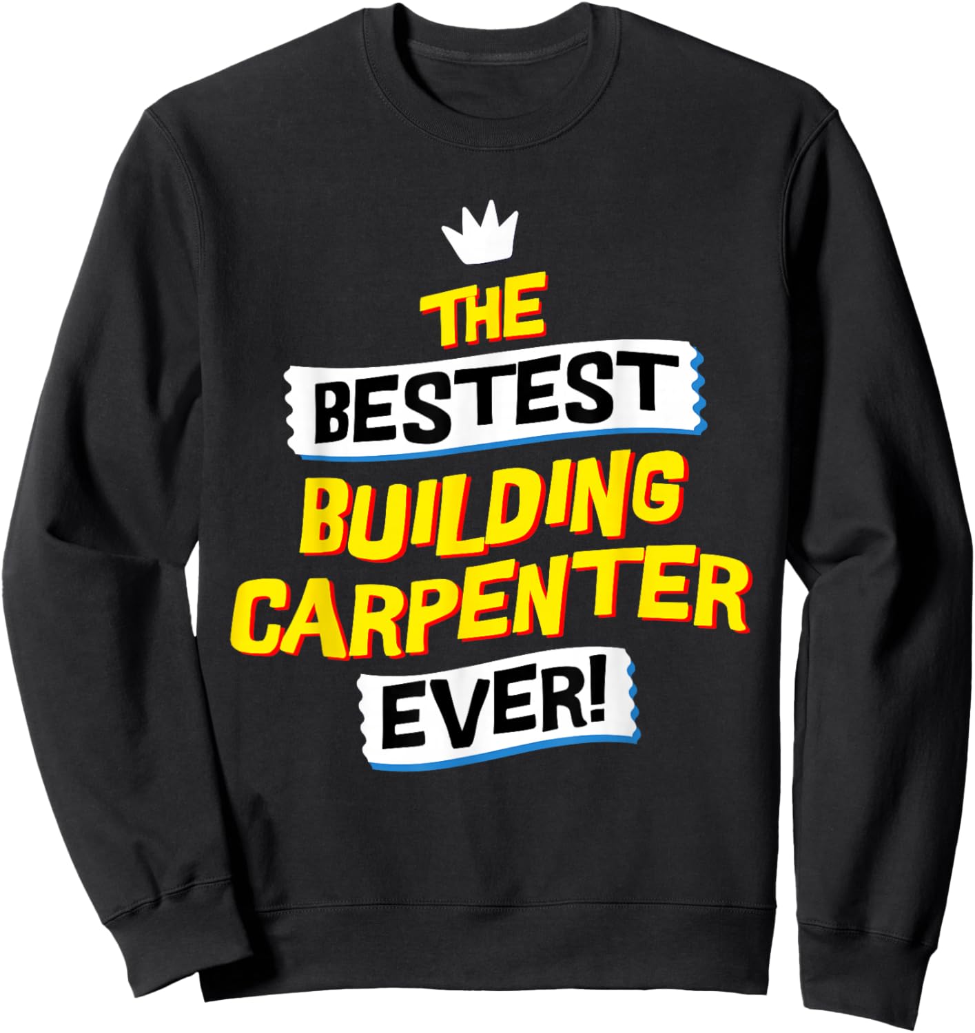 Best Building Carpenter, Funny Job Occupation Sweatshirt - Sweatshirt | Black