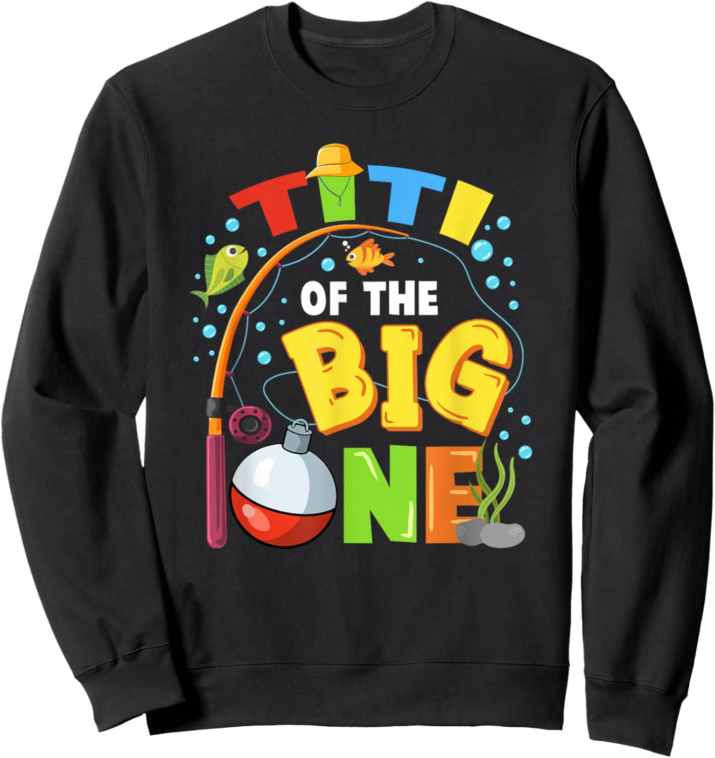 Titi of The Big One Fishing Birthday Boy Family Party Sweatshirt - Sweatshirt | Black