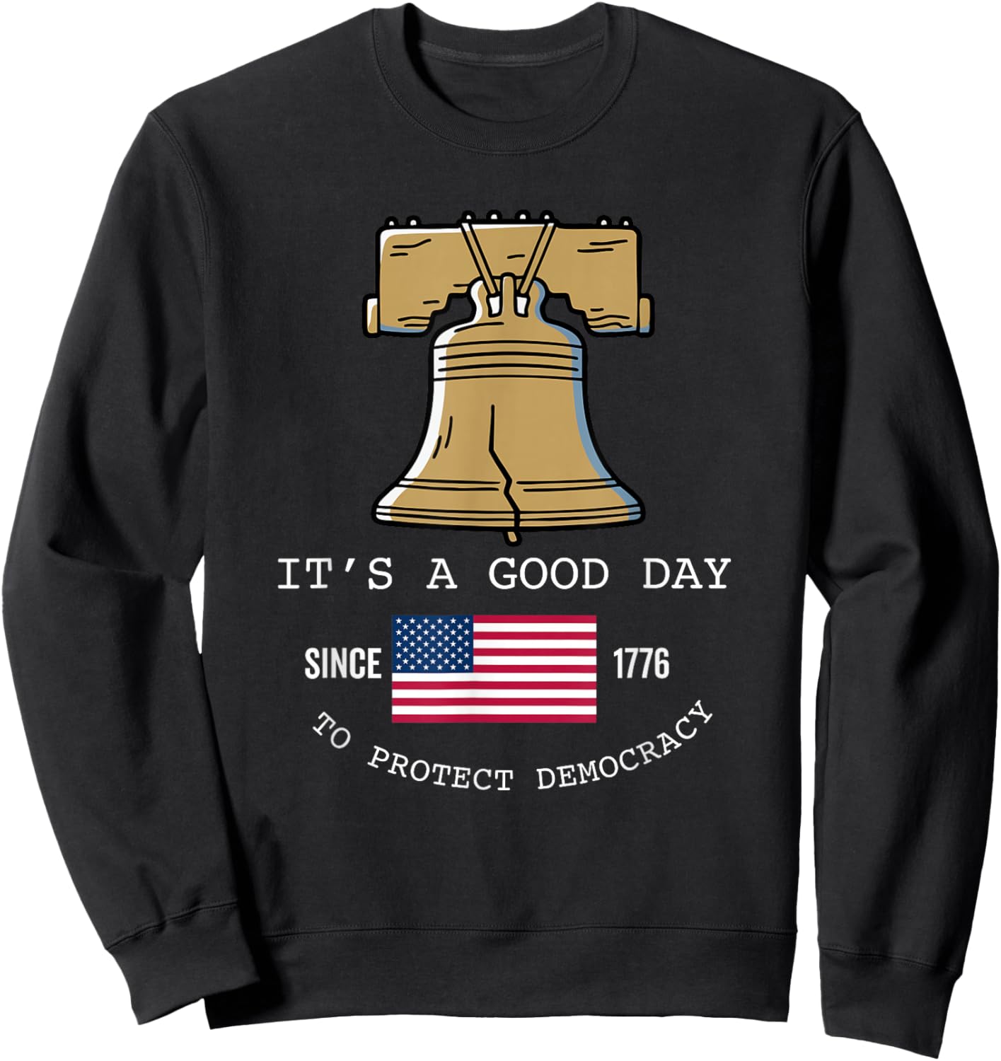 It's A Good Day to Protect Democracy Politics USA Flag Sweatshirt - Sweatshirt | Black