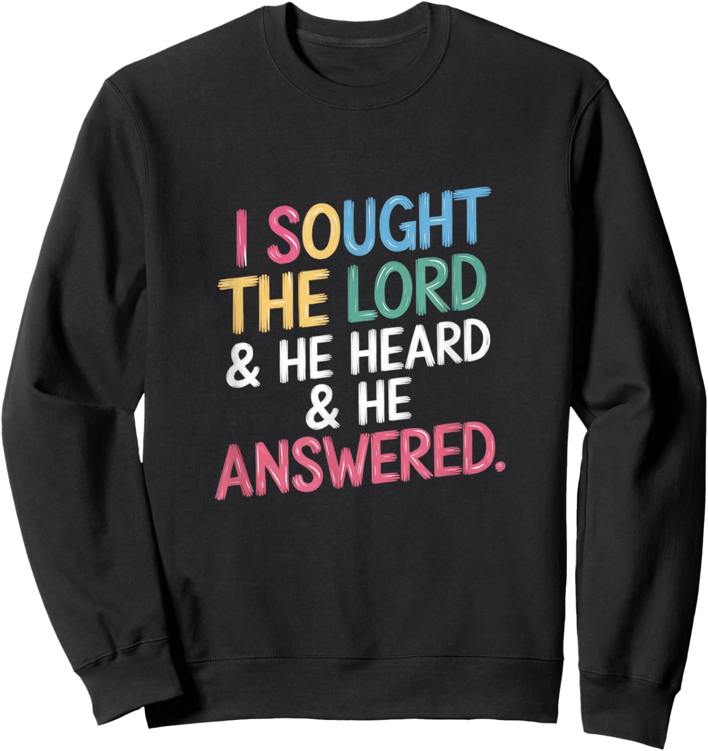 I Sought The Lord and He Heard and Answered Christian Script Sweatshirt - Sweatshirt | Black