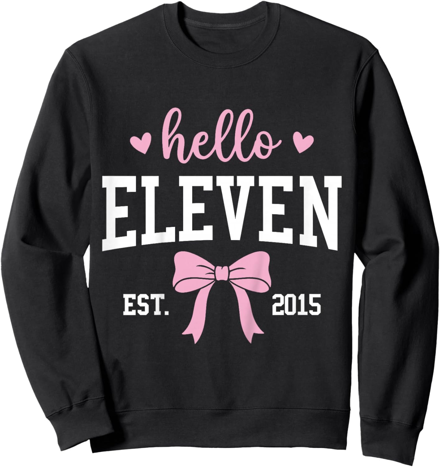 Hello Eleven Est 2015 11th Birthday 11 Years Old Sweatshirt - Sweatshirt | Black