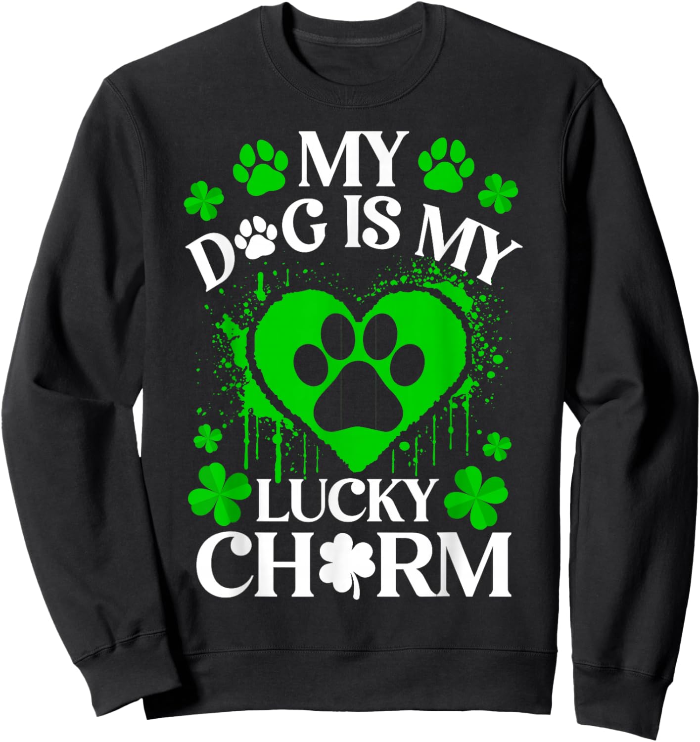 My Dogs is My Lucky Charm Funny Dog Lover St. Patrick’s Day Sweatshirt - Sweatshirt | Black