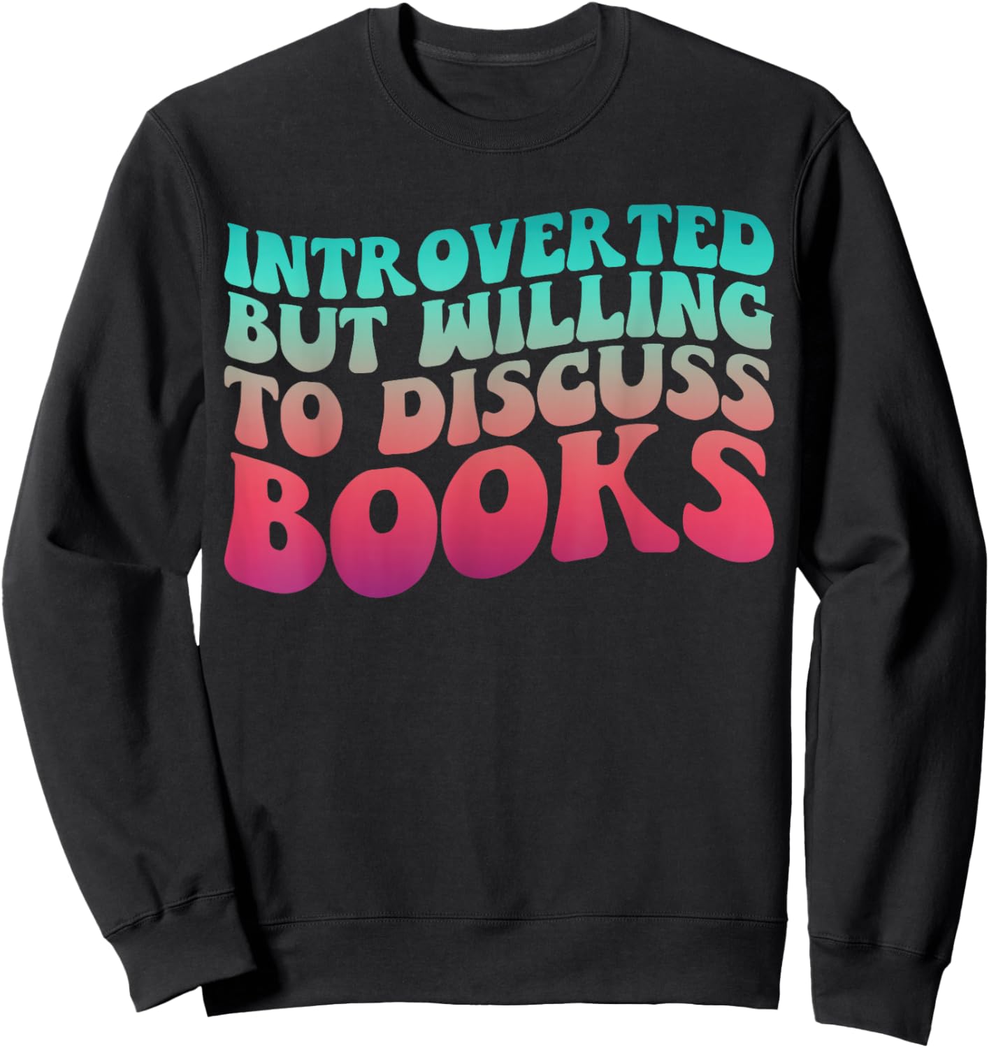 Bookish Reading Love Introverted But Willing to Discuss Book Sweatshirt - Sweatshirt | Black
