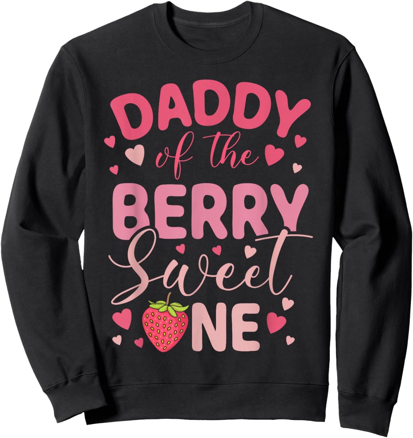 Daddy of The Berry Sweet One Strawberry First Birthday Sweatshirt - Sweatshirt | Black
