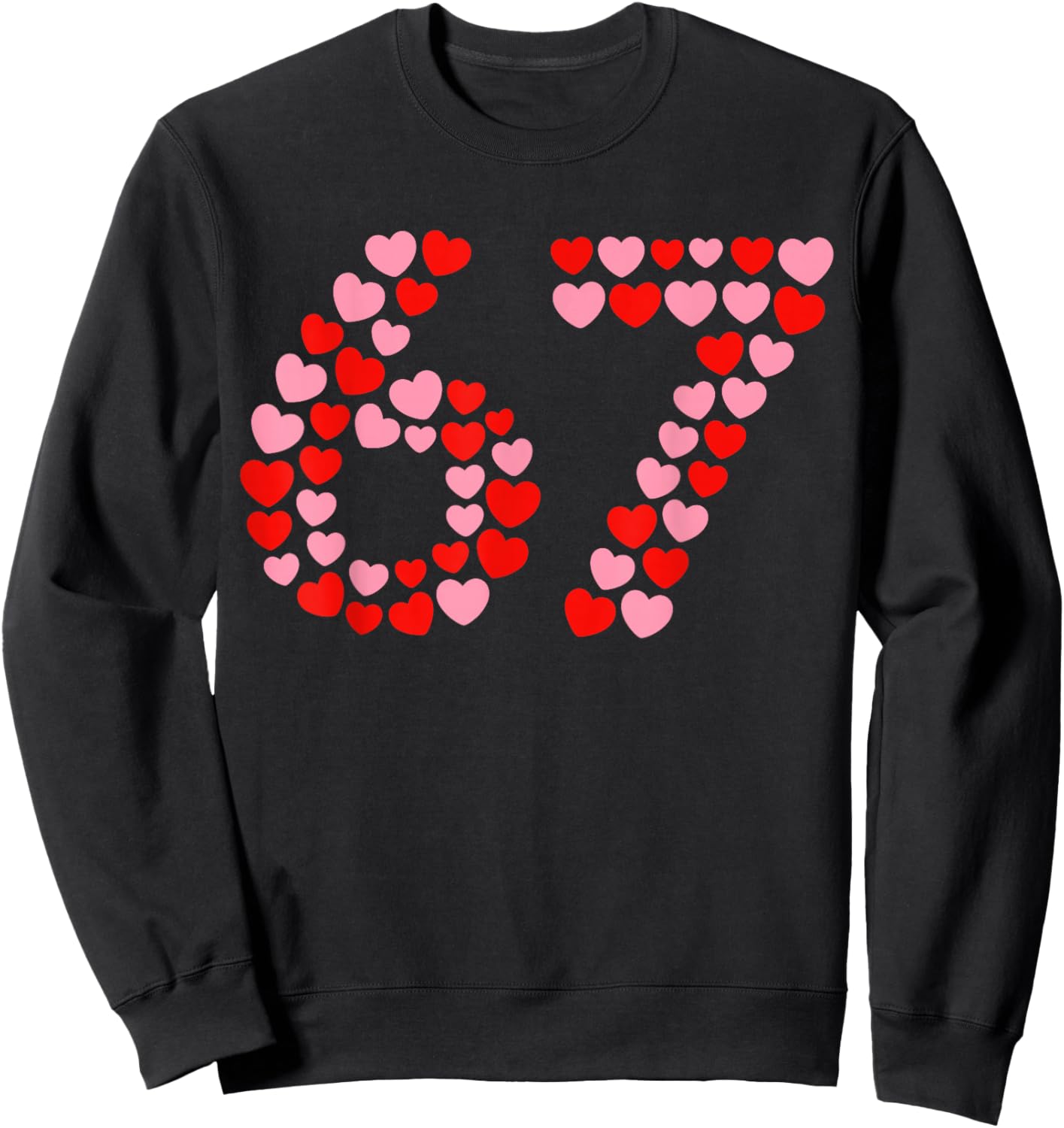 Valentine’s Day 67 Six Seven Meme 67th 6 7 Valentine Hearts Sweatshirt - Sweatshirt | Black