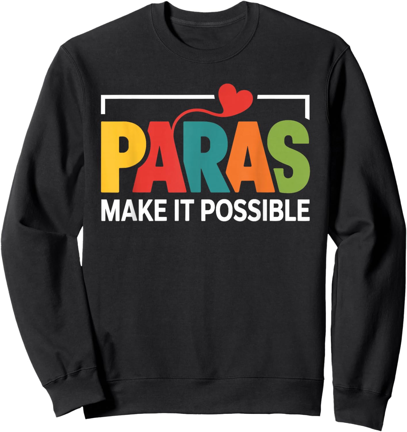 Paras Make It Possible Teacher Paraprofessional Paraeducator Sweatshirt - Sweatshirt | Black