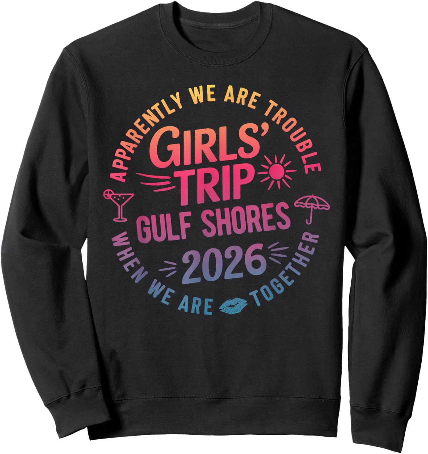 Girls Trip Gulf Shores 2026 Alabama Trouble When Together Sweatshirt - Sweatshirt | Black