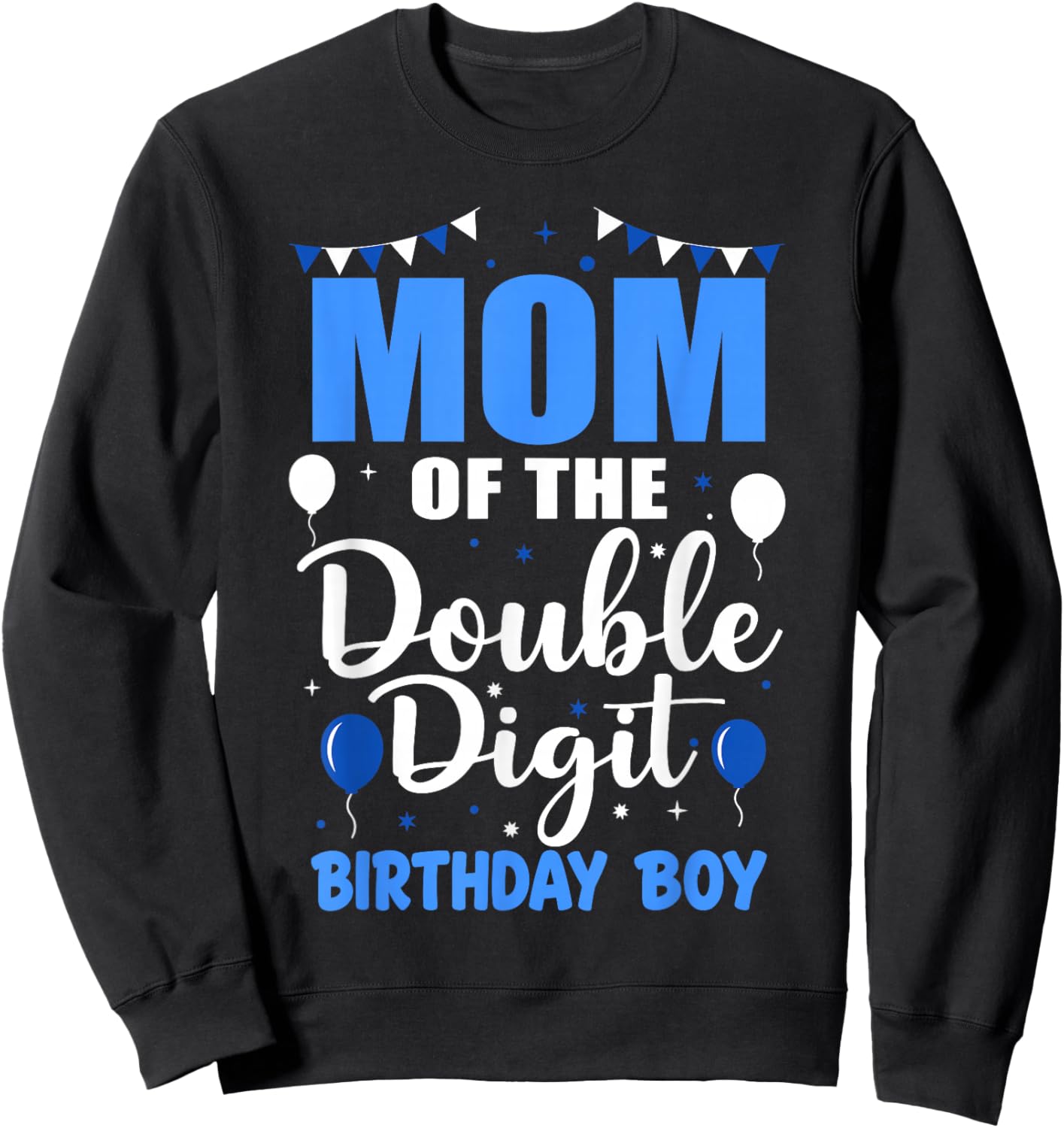Proud Mom of The Double Digit Birthday Boy 10 Year Old 10th Sweatshirt - Sweatshirt | Black