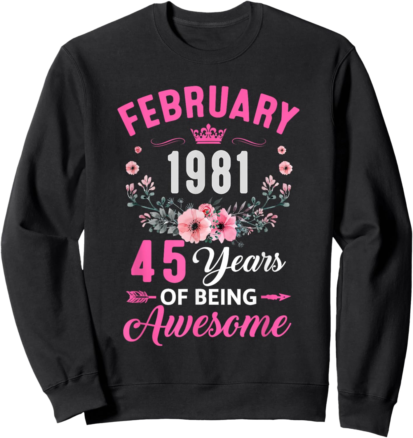 Awesome Since 1981 45 Years Old February 45Th Birthday Women Sweatshirt - Sweatshirt | Black