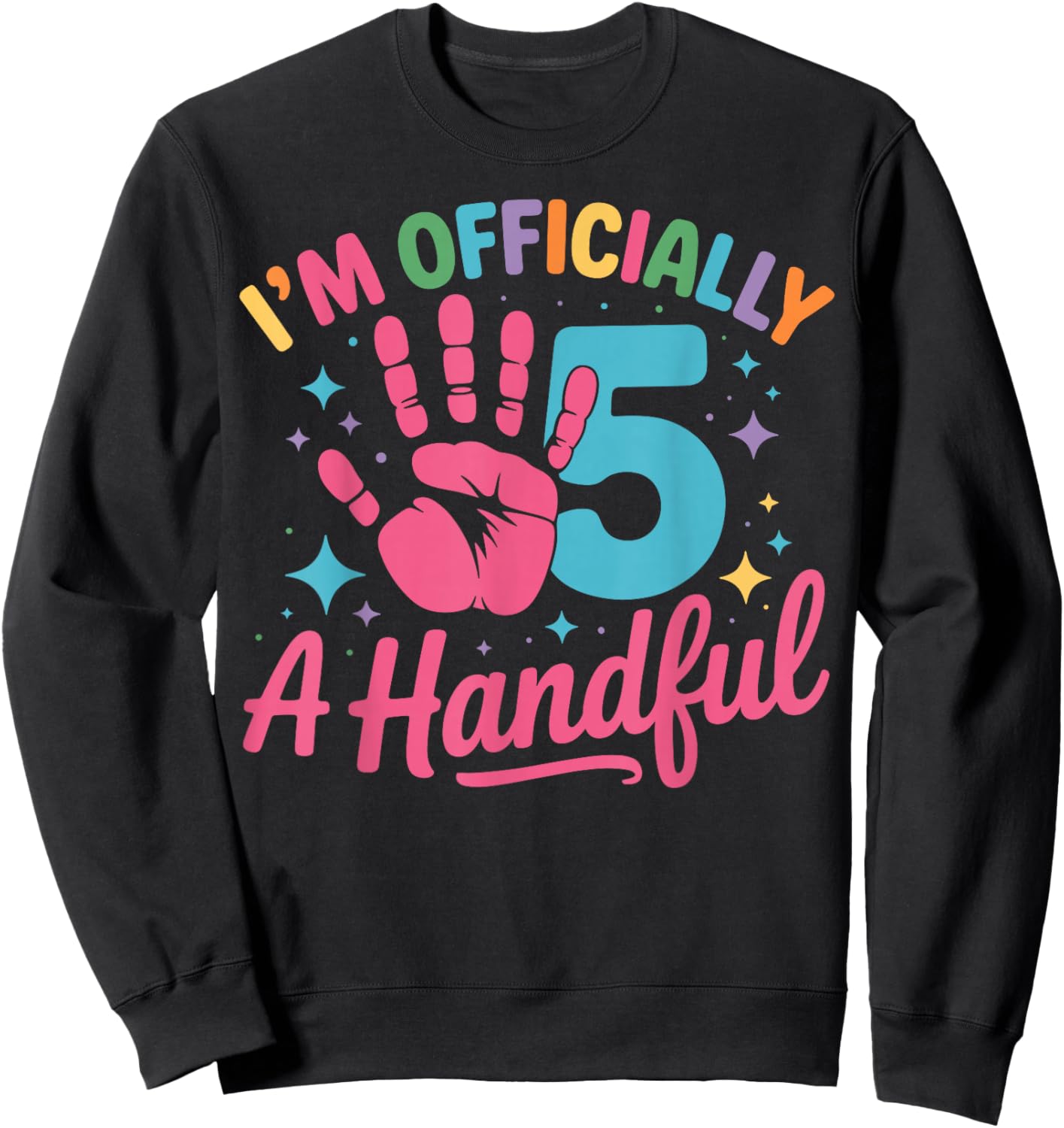 Kids I'm Officially A Handful Five 5th Birthday Girls Boys Sweatshirt - Sweatshirt | Black