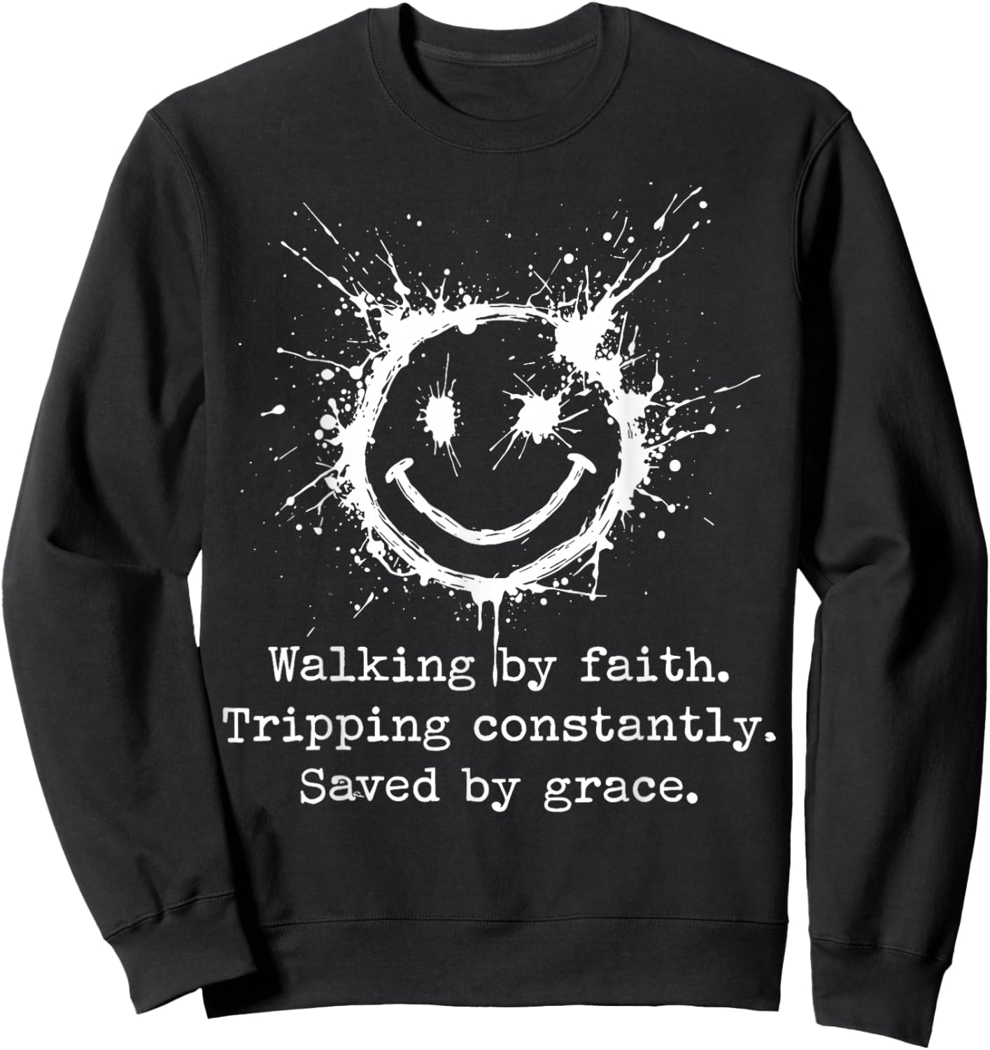Walking by Faith Tripping Constantly Saved by Grace Sweatshirt - Sweatshirt | Black