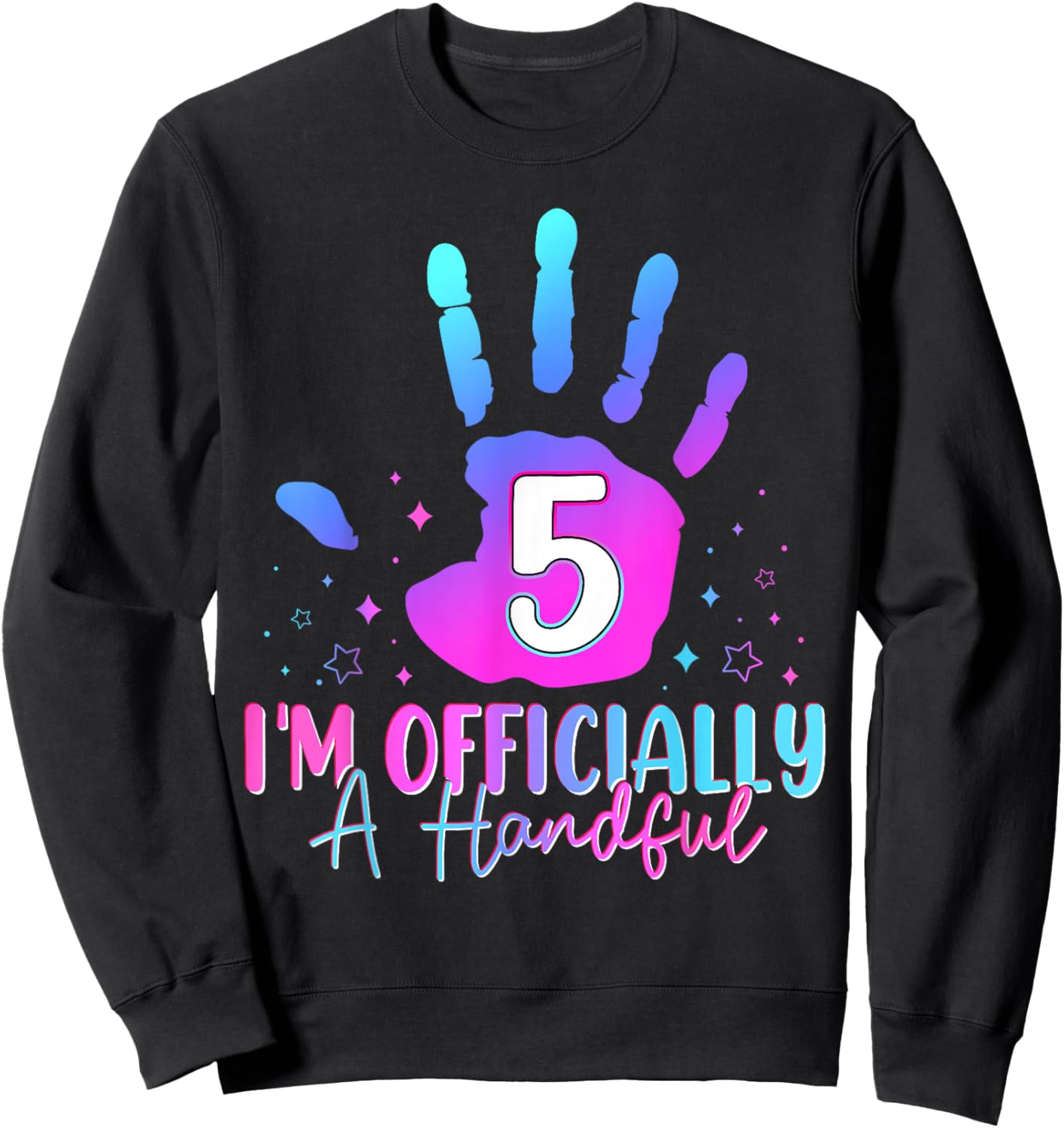 Kids I'm Officially A Handful Five 5th Birthday Girls Boys Sweatshirt - Sweatshirt | Black