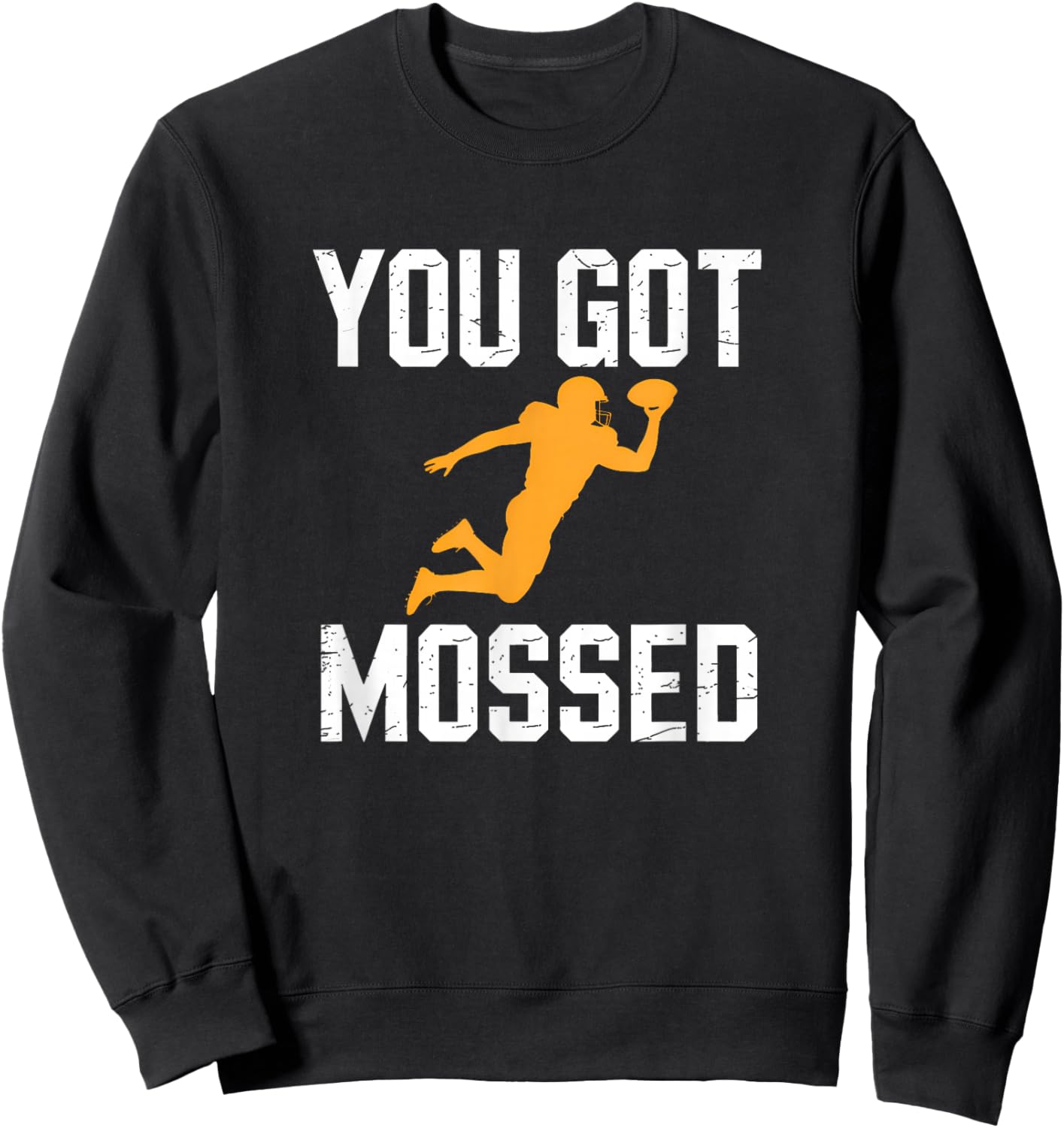 You Got Mossed Funny American Football Quote Sweatshirt - Sweatshirt | Black