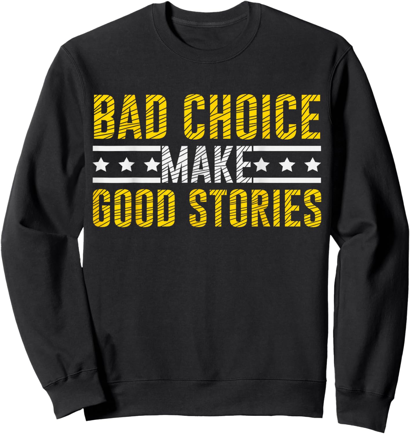 Bad Choices Make Good Stories & Sweatshirt - Sweatshirt | Black