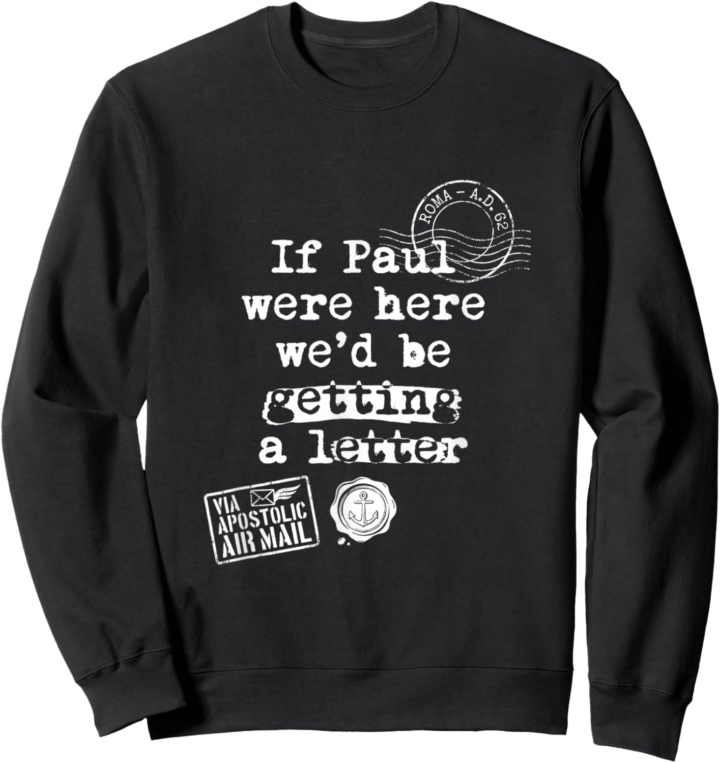 If Paul were Here Funny Christian Theology Apostle Letter Sweatshirt - Sweatshirt | Black