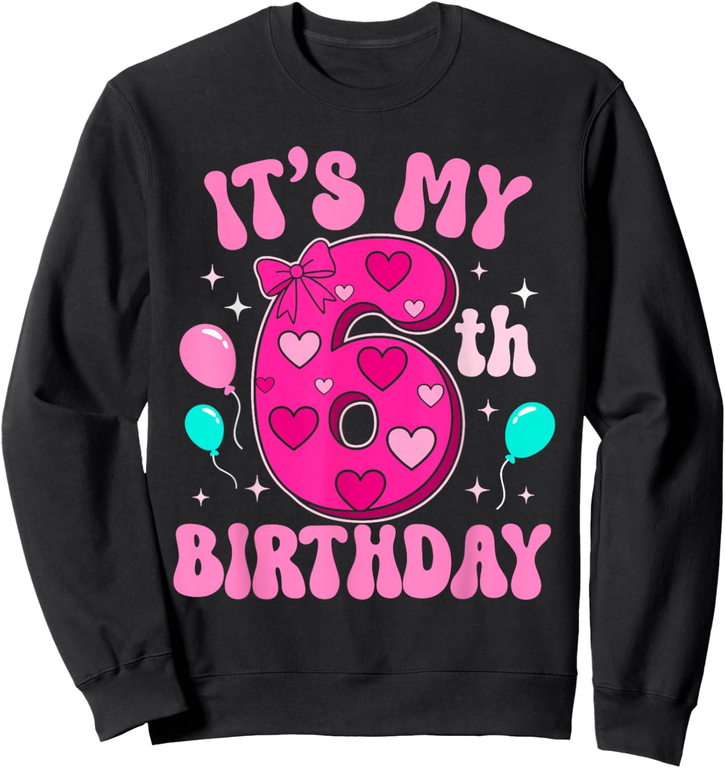 6 Year Old Pink Coquette Bow It's My 6th Birthday Girl Sweatshirt - Sweatshirt | Black