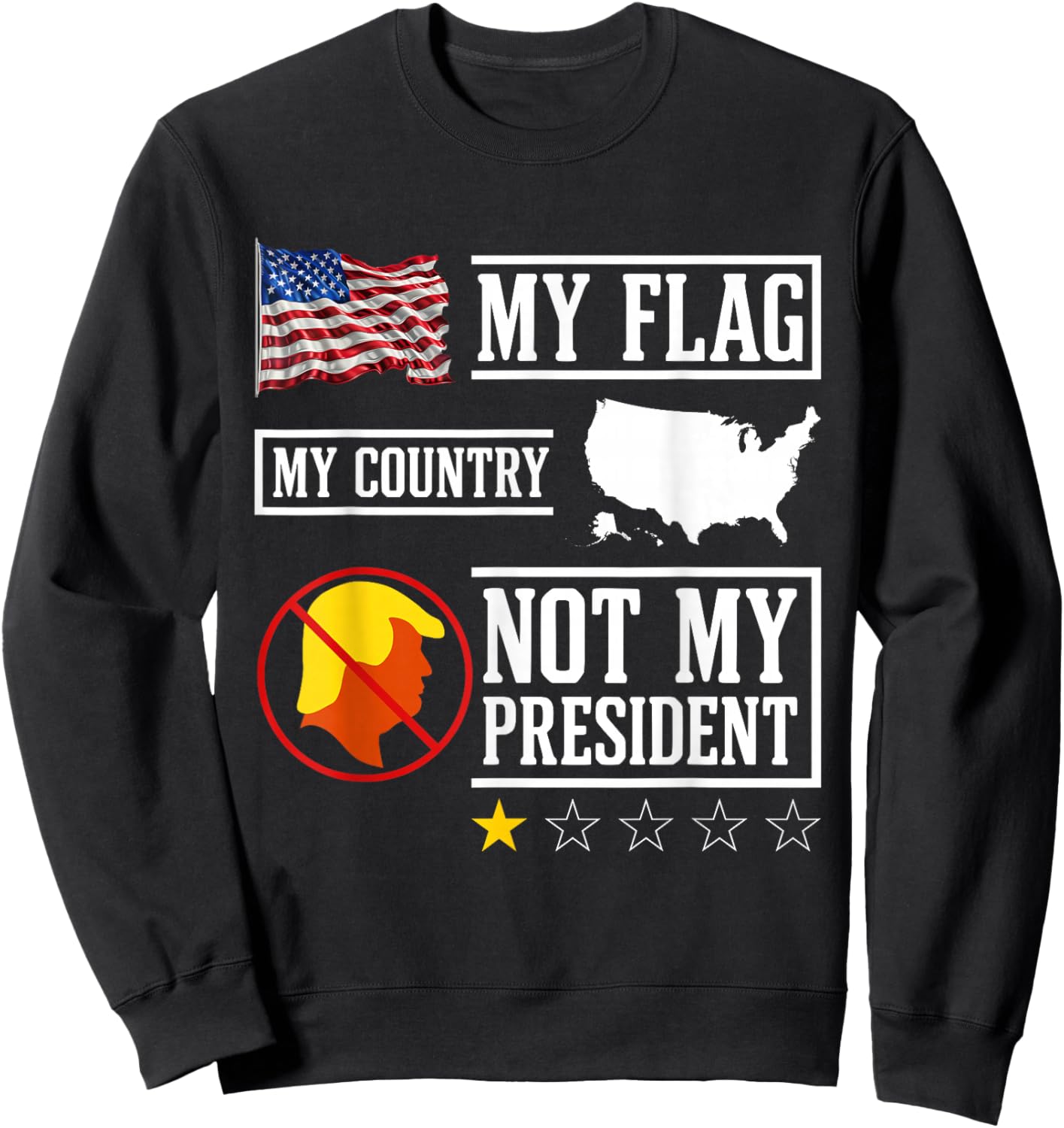 My Flag My Country Not My President USA Map American Flag Sweatshirt - Sweatshirt | Black