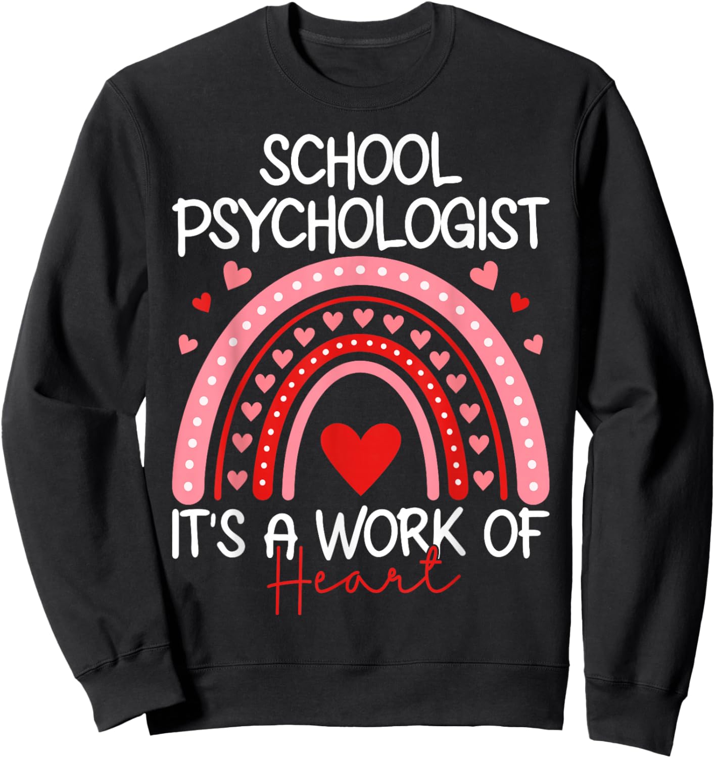 School Psychologist It's A Work of Heart - Valentine’s Day Sweatshirt - Sweatshirt | Black