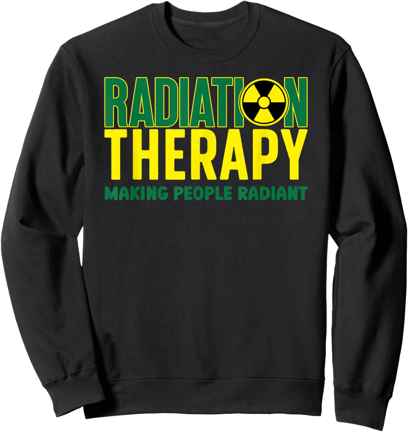 Funny Radiation Therapy Radiation Therapist Rad Therapist Sweatshirt - Sweatshirt | Black