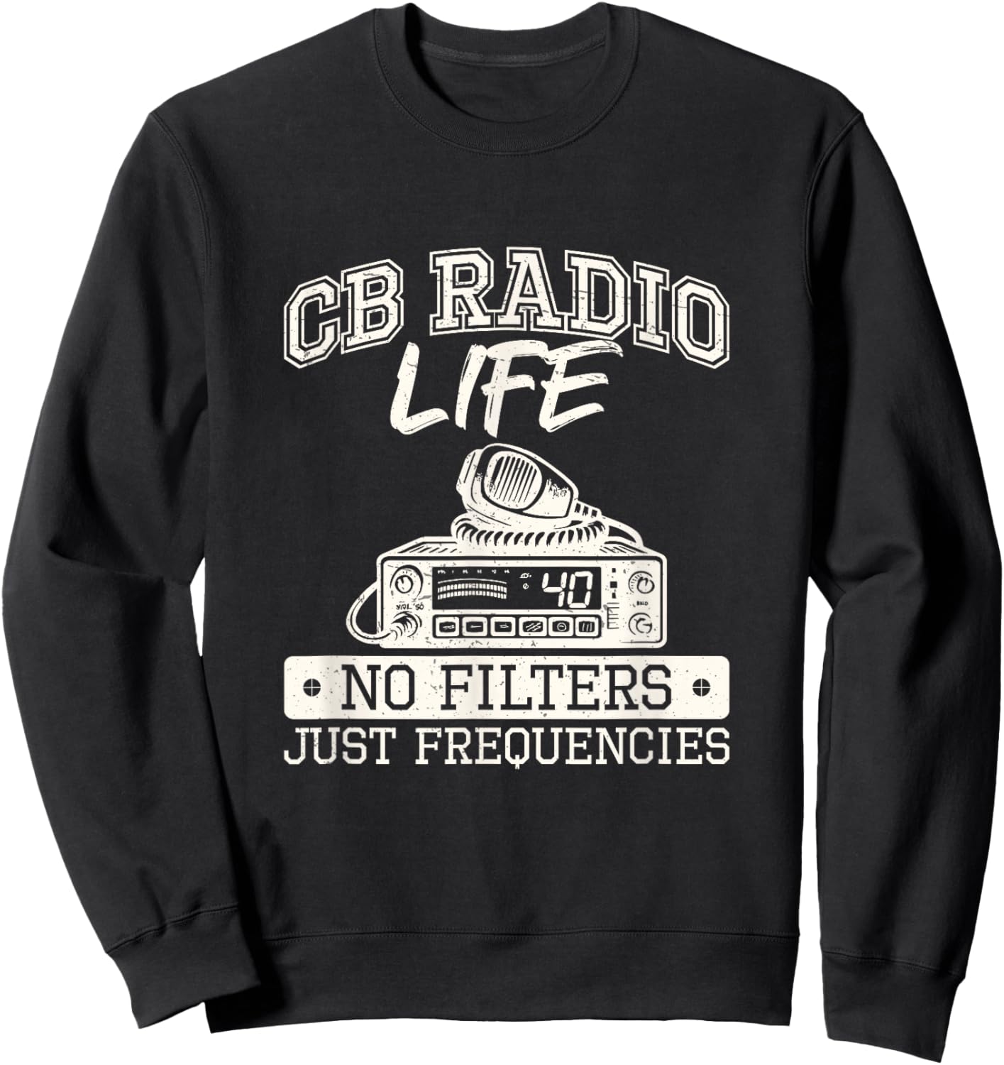 Over But Never Out CB Radio Citizens Band Radio Enthusiasts Sweatshirt - Sweatshirt | Black