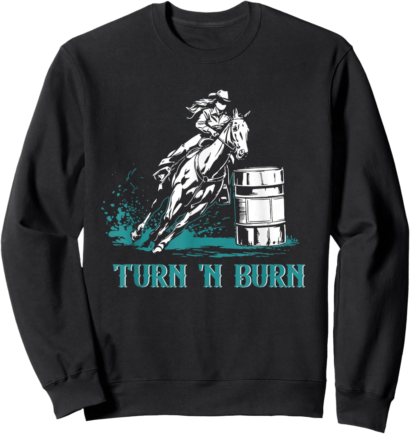Barrel Racer Turn 'N Burn Barrel Racing Rodeo Cowgirl Sweatshirt - Sweatshirt | Black