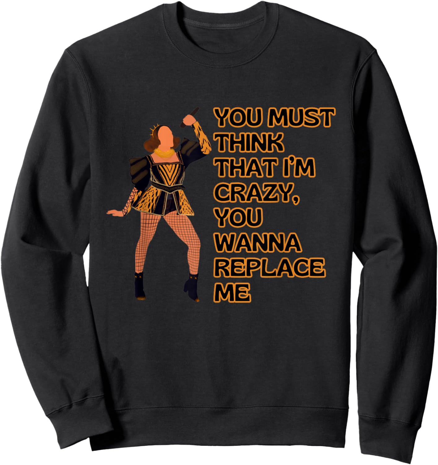 Six Think That I'm Crazy Catherine Aragon Musical Theatre Sweatshirt - Sweatshirt | Black