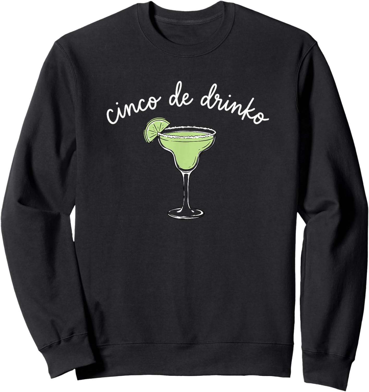 Cinco de Drinko Margarita Funny Fiesta Party Mexican Drinkin Sweatshirt - Sweatshirt | Black