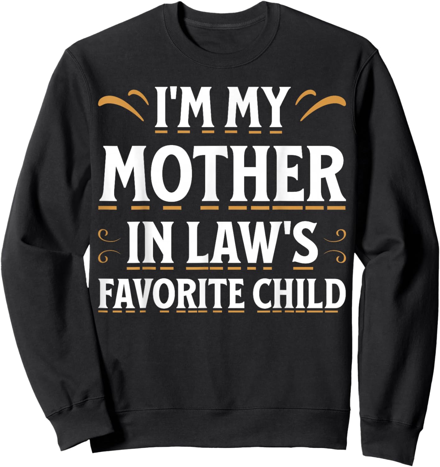 im My Mother in Laws Favorite Child Sweatshirt - Sweatshirt | Black
