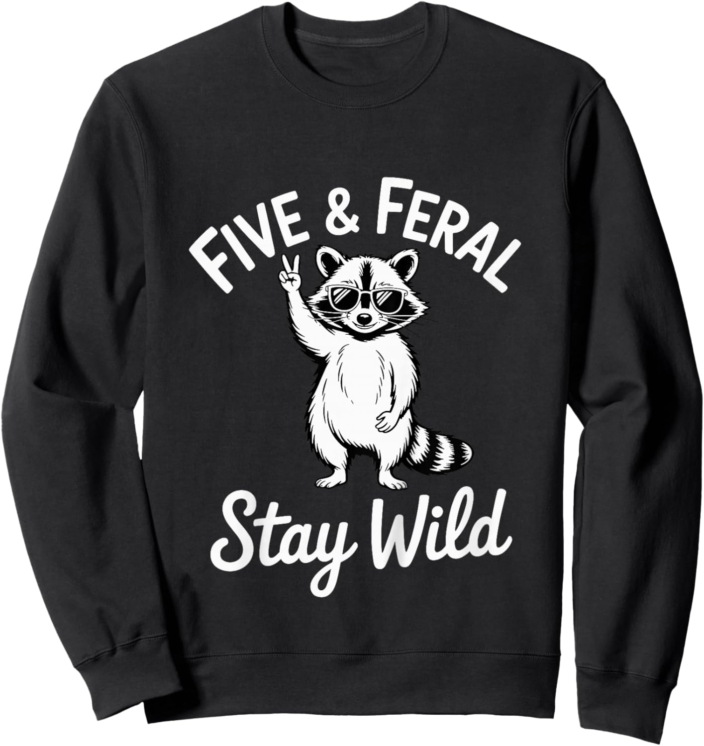Five and Feral Stay Wild Raccoon Cool Animal 5th Birthday Sweatshirt - Sweatshirt | Black